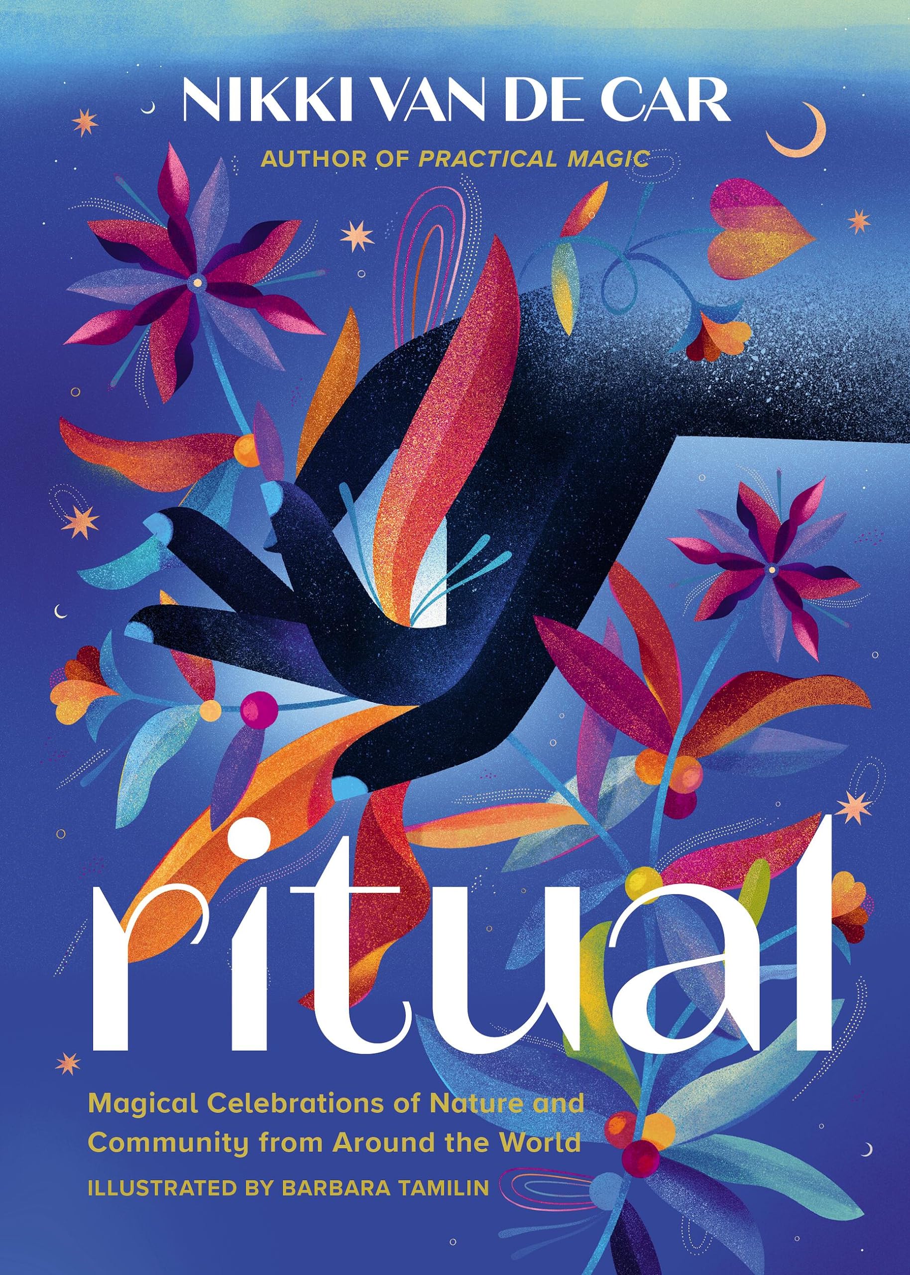 Ritual: Magical Celebrations of Nature and Community from Around the World