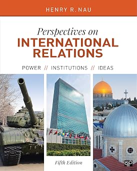 Perspectives on International Relations Power, Institutions, and Ideas