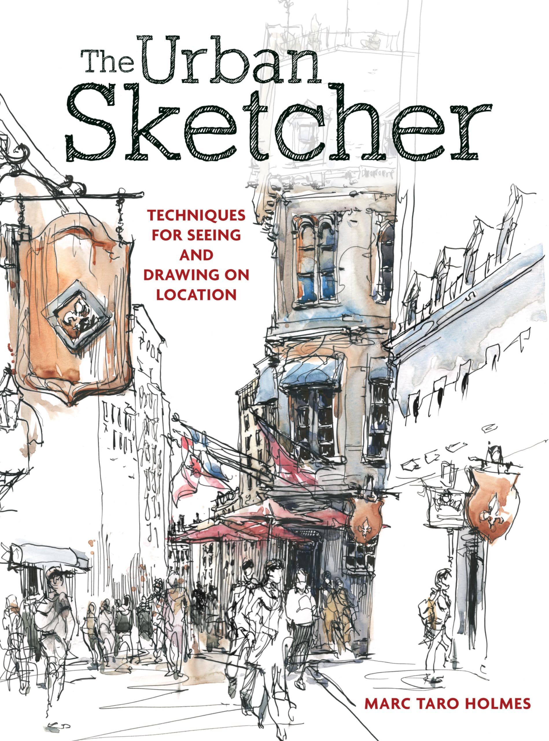 The Urban Sketcher: Techniques for Seeing and Drawing on Location Paperback – 28 Nov. 2014