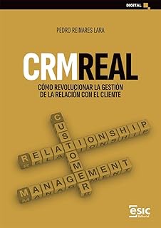 CRM real: Cómo revolucionar la gestión de la relación con el cliente (Digital)