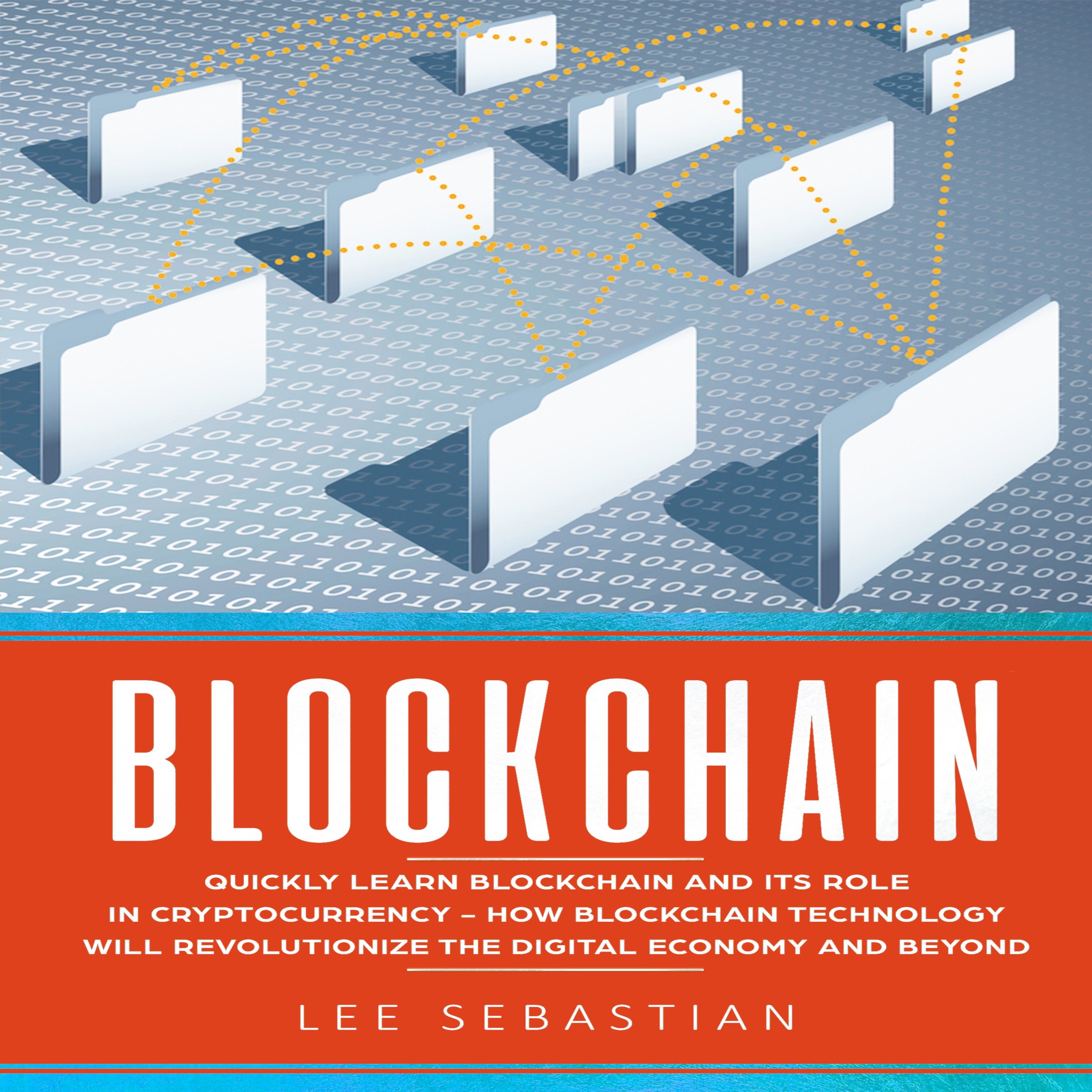 Cover art for Blockchain: Quickly Learn Blockchain and Its Role in Cryptocurrency