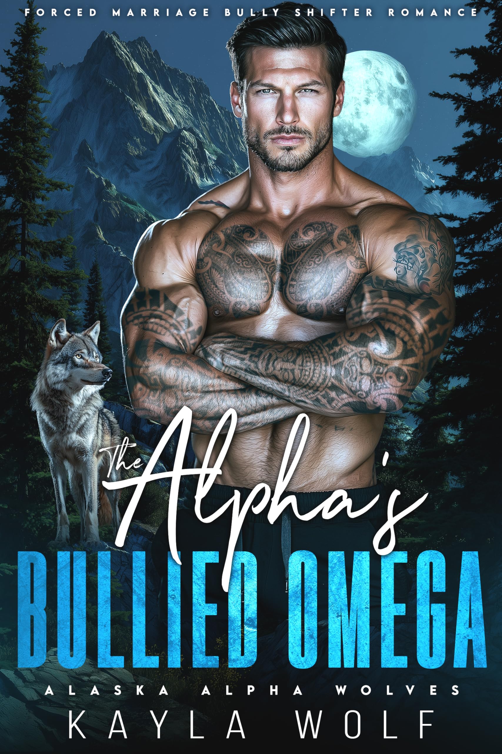 The Alpha’s Bullied Omega: Forced Marriage Bully Shifter Romance (Alaska Alpha Wolves Book 3)