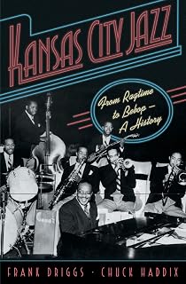Kansas City Jazz: From Ragtime to Bebop--A History