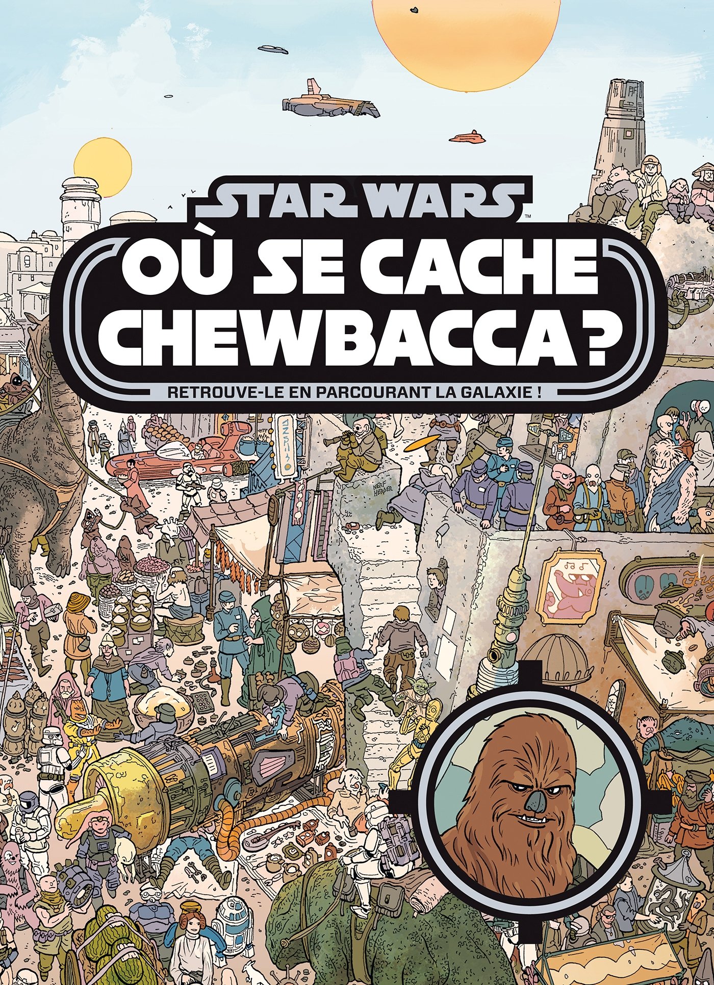 STAR WARS - Où se cache Chewbacca ? Tome 1 - Cherc: Retrouve-le en parcourant la galaxie !
