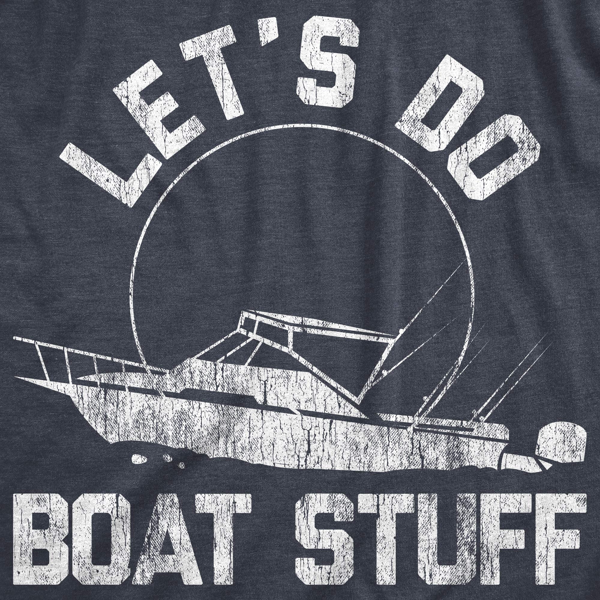 Crazy Dog Tshirts - Mens Let's Do Boat Stuff T Shirt Funny Summer Vacation Fishing Lake Cottage tee - Camiseta Divertidas