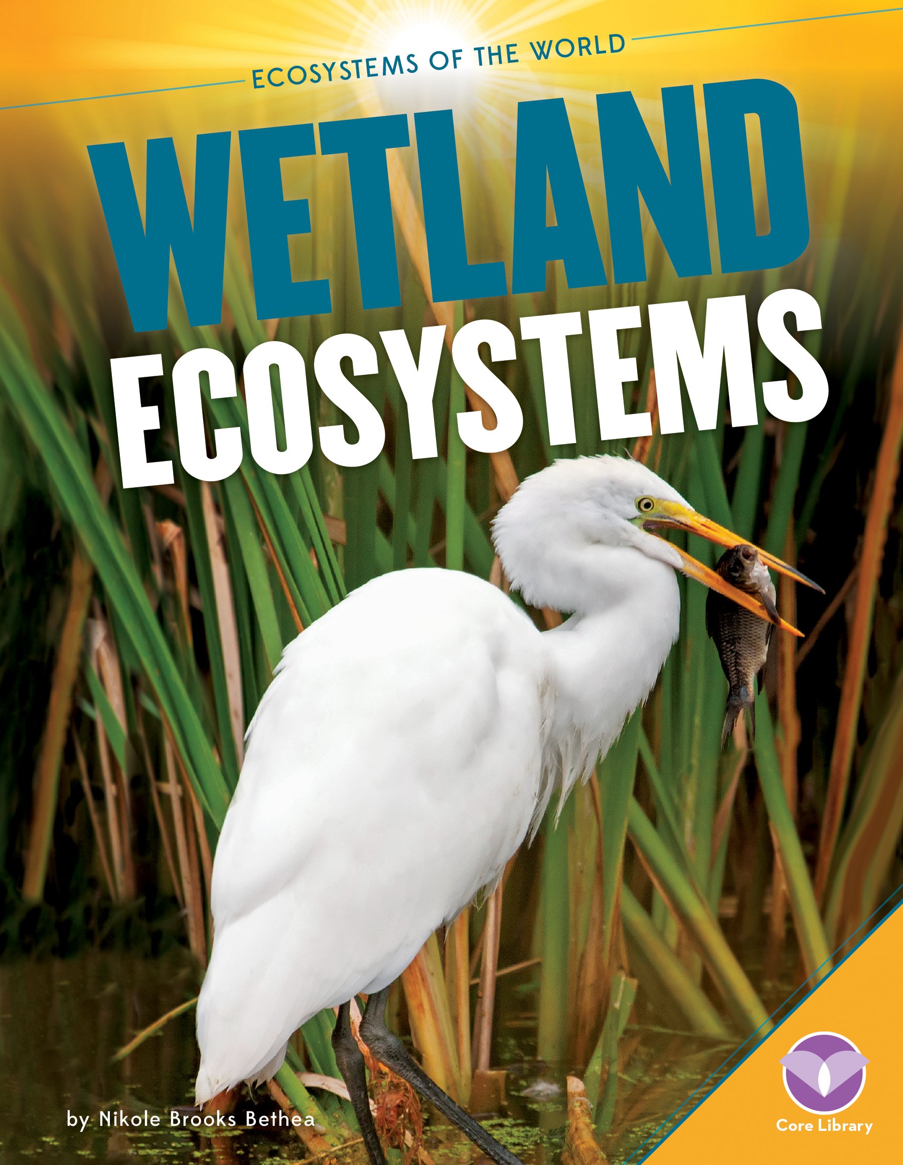 Wetland Ecosystems (Ecosystems of the World)