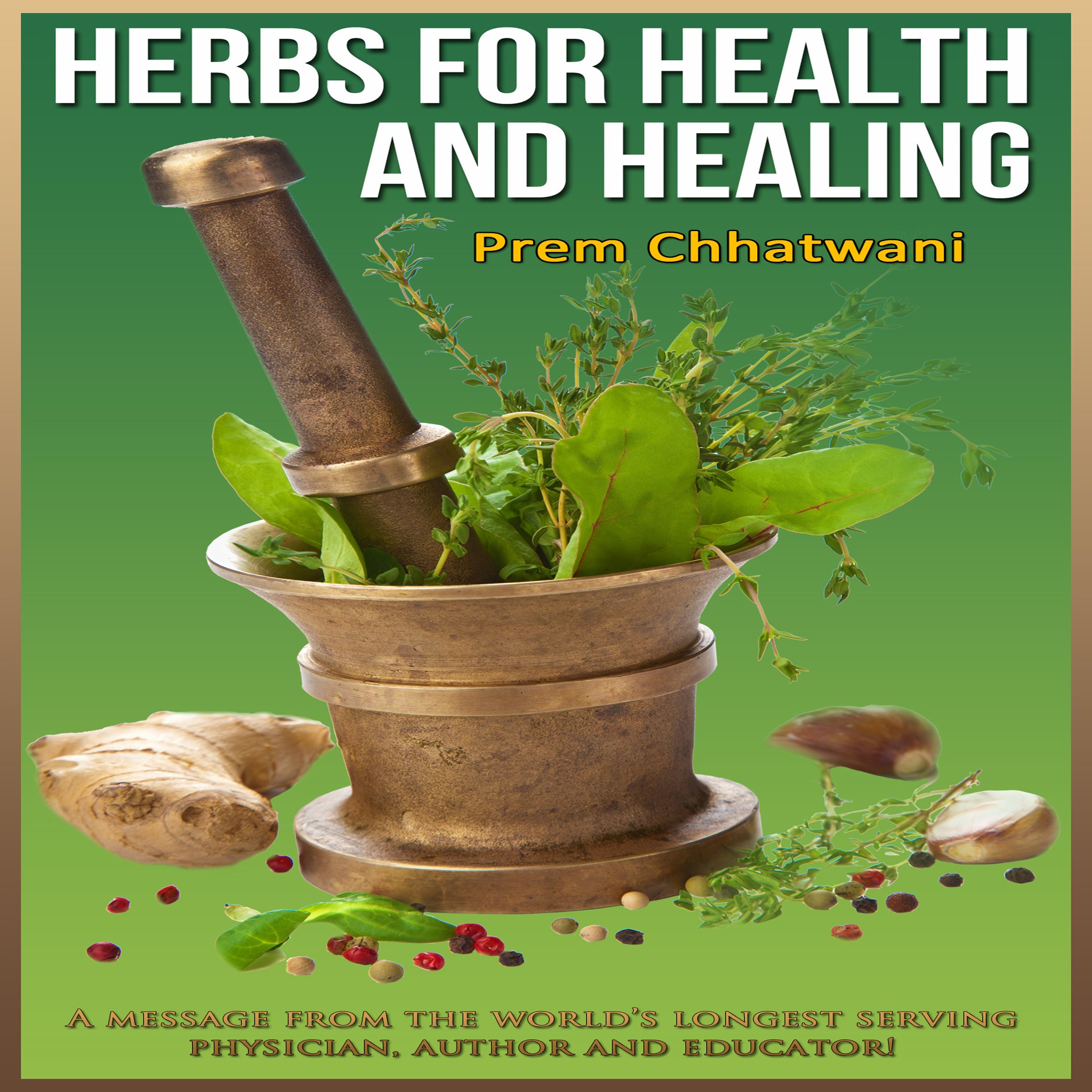 Herbs and Spices for Health and Healing: Alternate Treatments for Cancer, Diabetes,Heart Diseases and more
