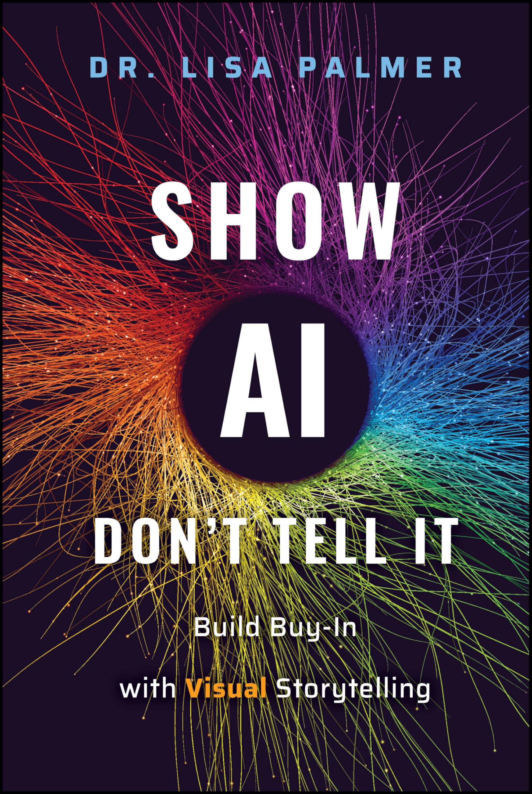 Show AI--Don't Tell It: Build Buy-In with Visual Storytelling