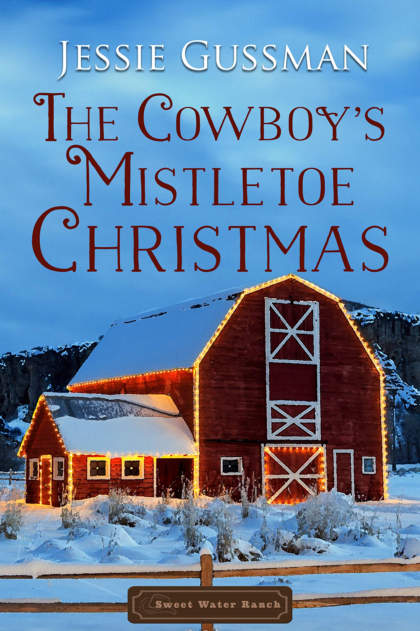The Cowboy's Mistletoe Christmas (Sweet Water Ranch Western Cowboy Romance Book 10)