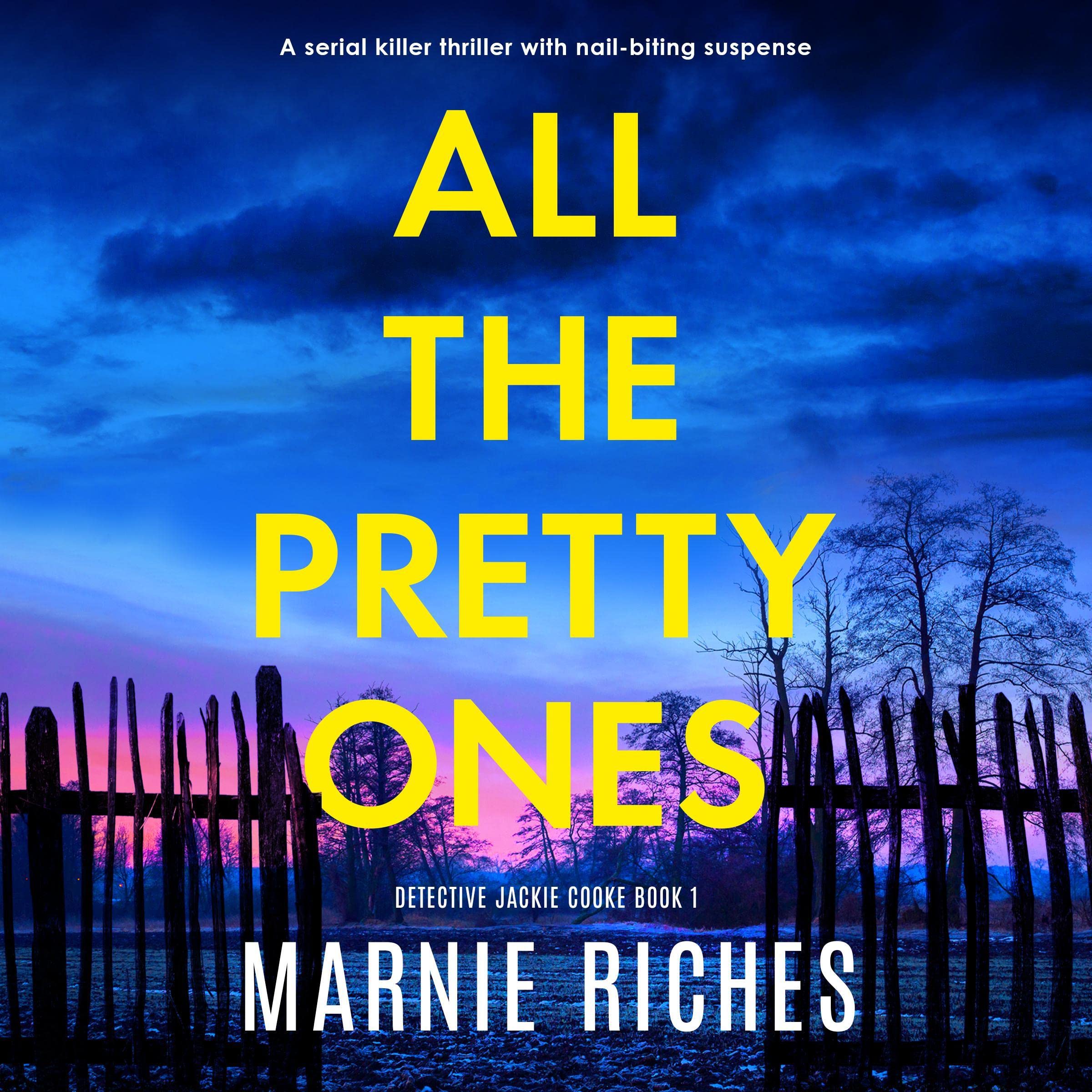 All the Pretty Ones: A serial killer thriller with nail-biting suspense (Detective Jackie Cooke Book 1)