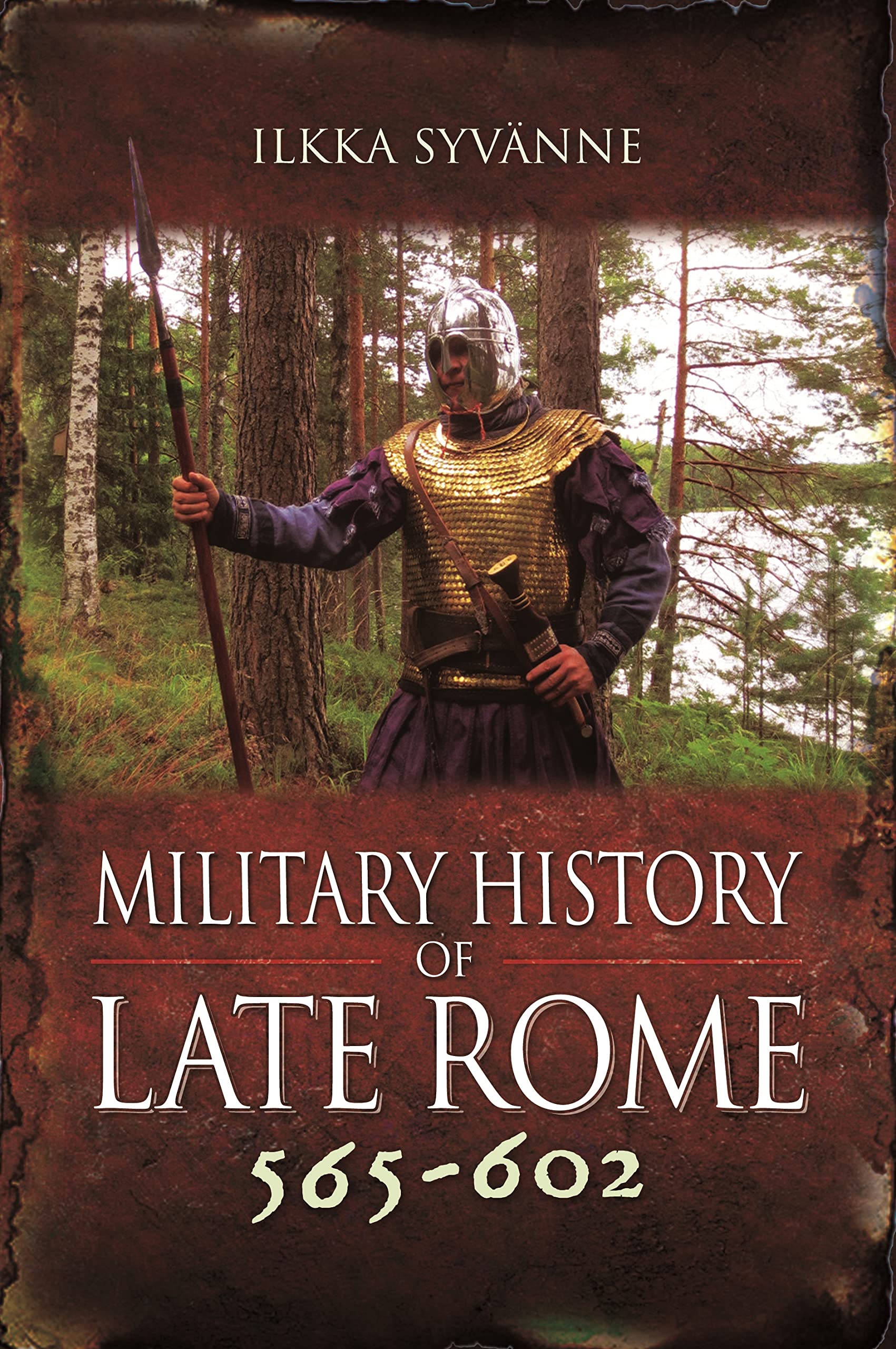 Military History of Late Rome 565–602 by Ilkka Syvanne HARDBACK 9781848848528