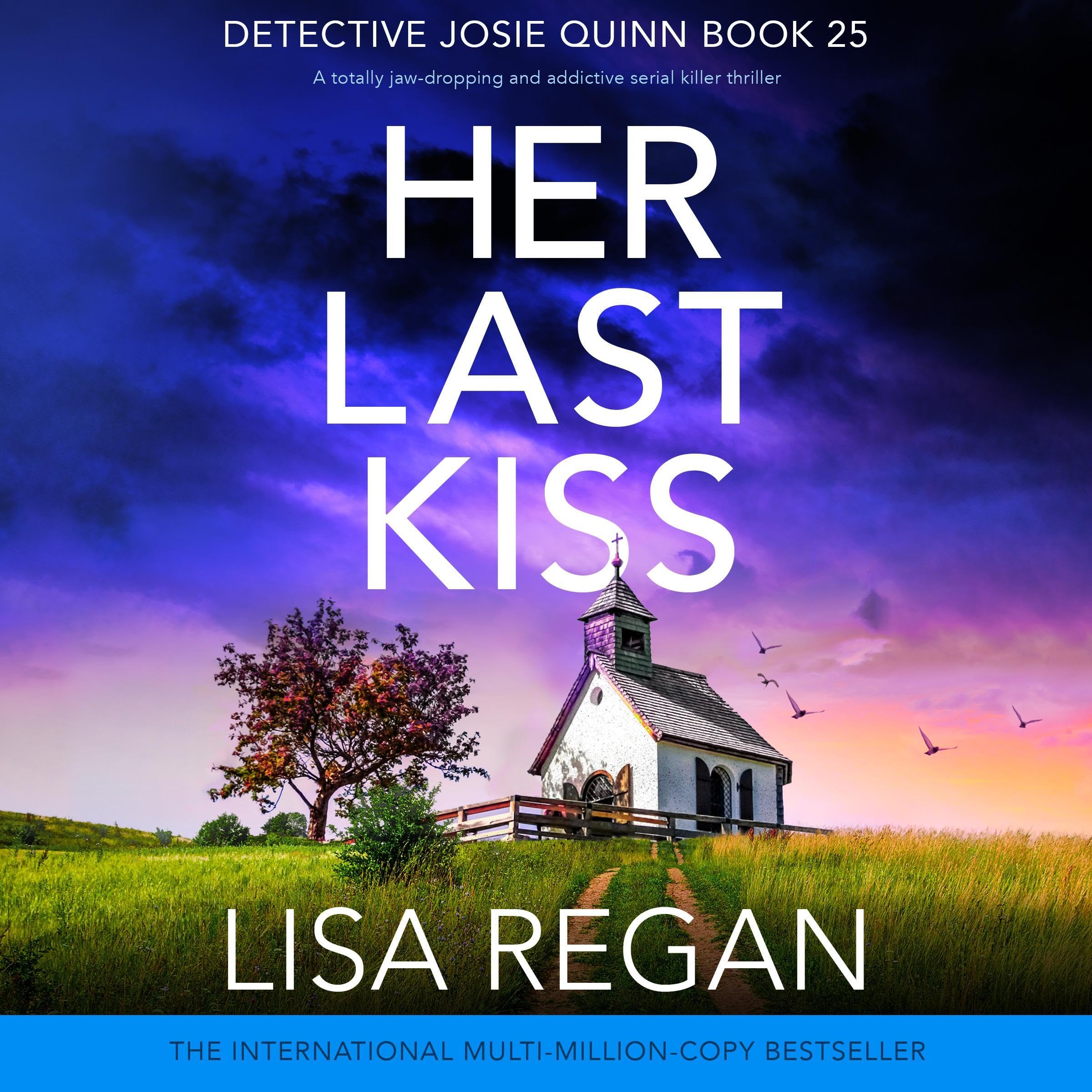 Cover art for Her Last Kiss: A totally jaw-dropping and addictive serial killer thriller (Detective Josie Quinn Book 25)
