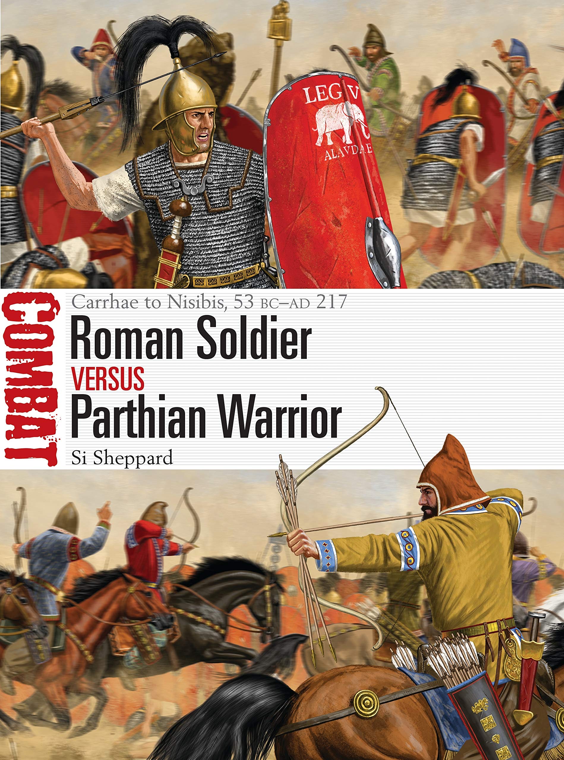 Roman Soldier vs Parthian Warrior: Carrhae to Nisibis, 53 BC–AD 217: 50 (Combat)