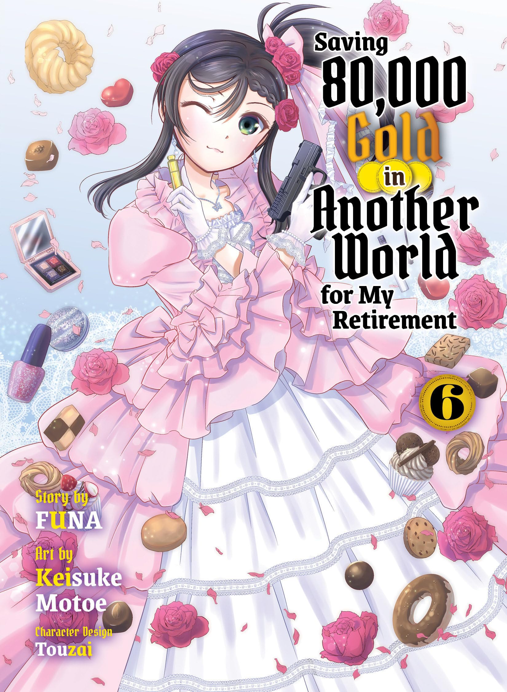 Saving 80,000 Gold in Another World for My Retirement 6 (Light Novel) (Saving 80,000 Gold (Light Novel))