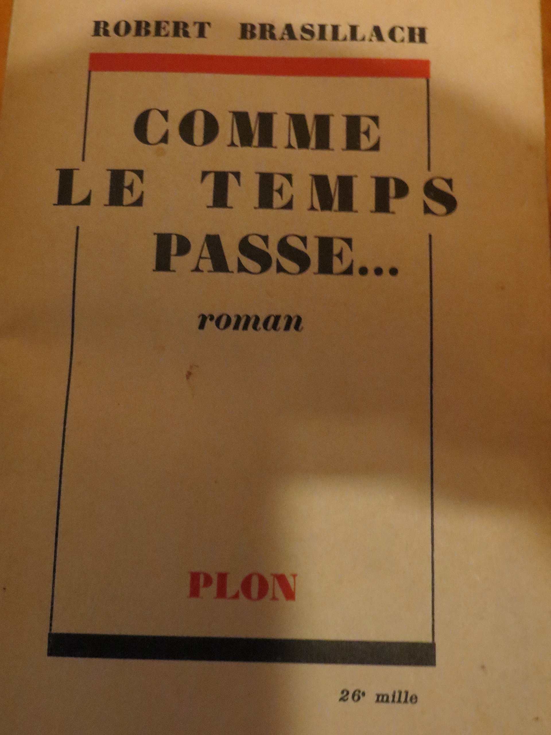 Comme le temps passe [Hardcover] BRASILLACH, Robert