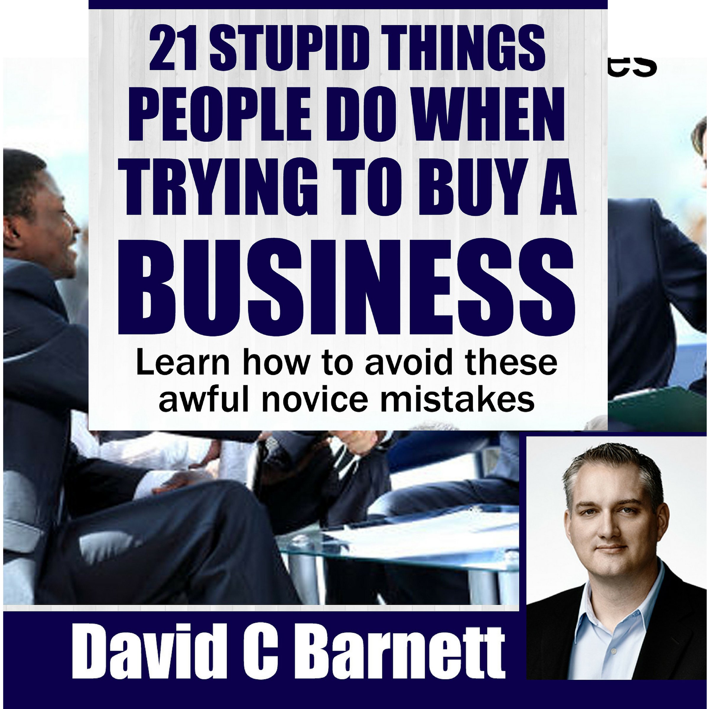Cover art for 21 Stupid Things People Do When Trying to Buy a Business