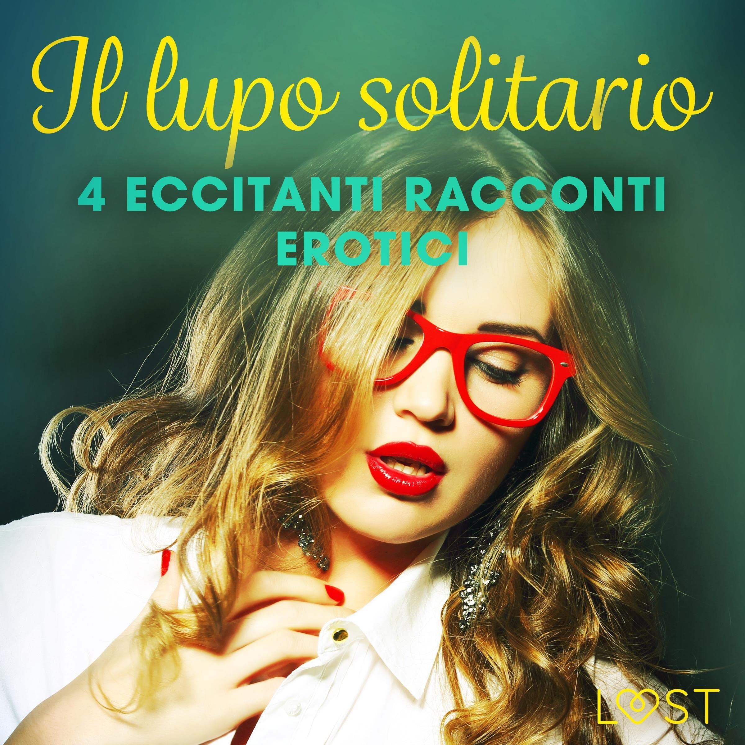 Il lupo solitario: 4 eccitanti racconti erotici