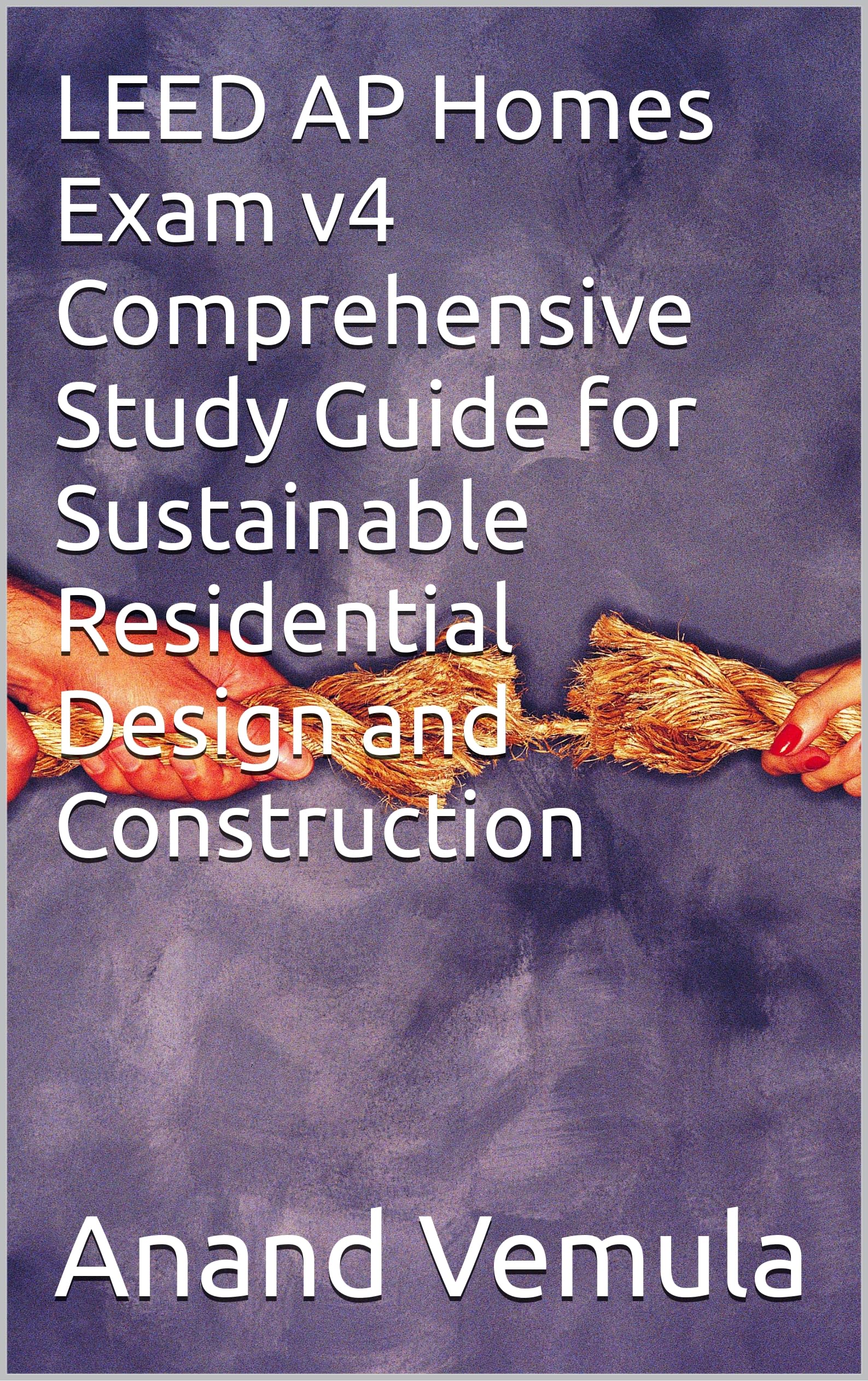 LEED AP Homes Exam v4 Comprehensive Study Guide for Sustainable Residential Design and Construction