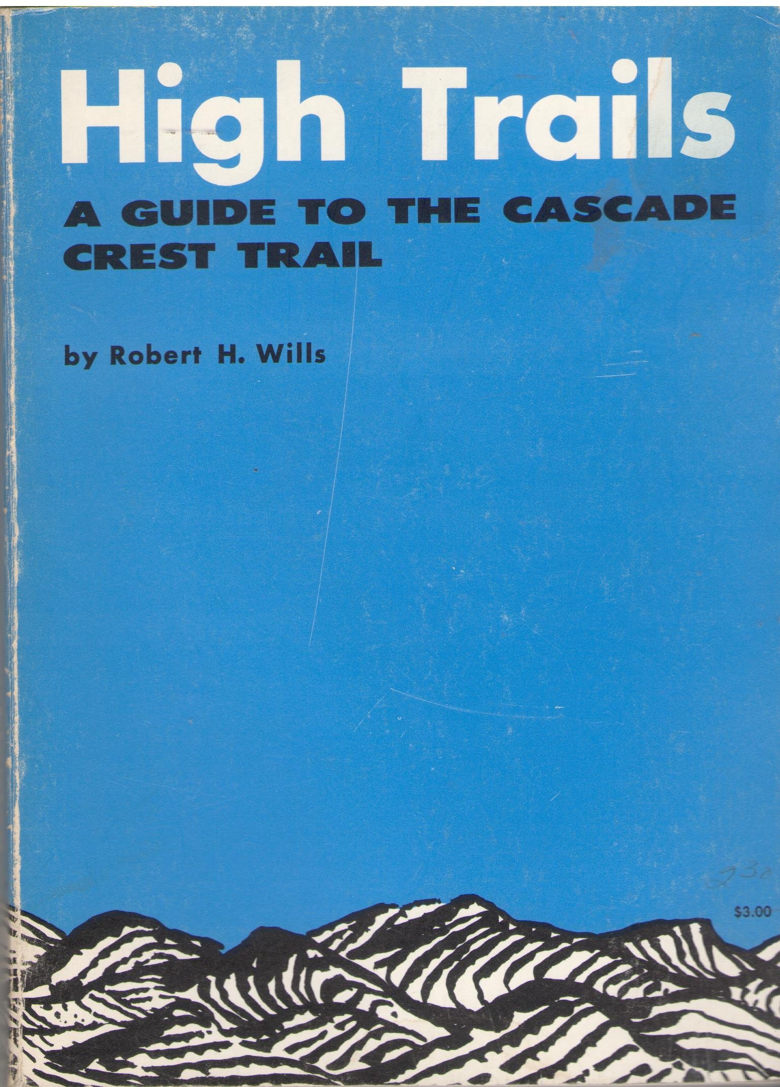 High trails;: A guide to the Cascade Crest Trail Paperback – January 1, 1962