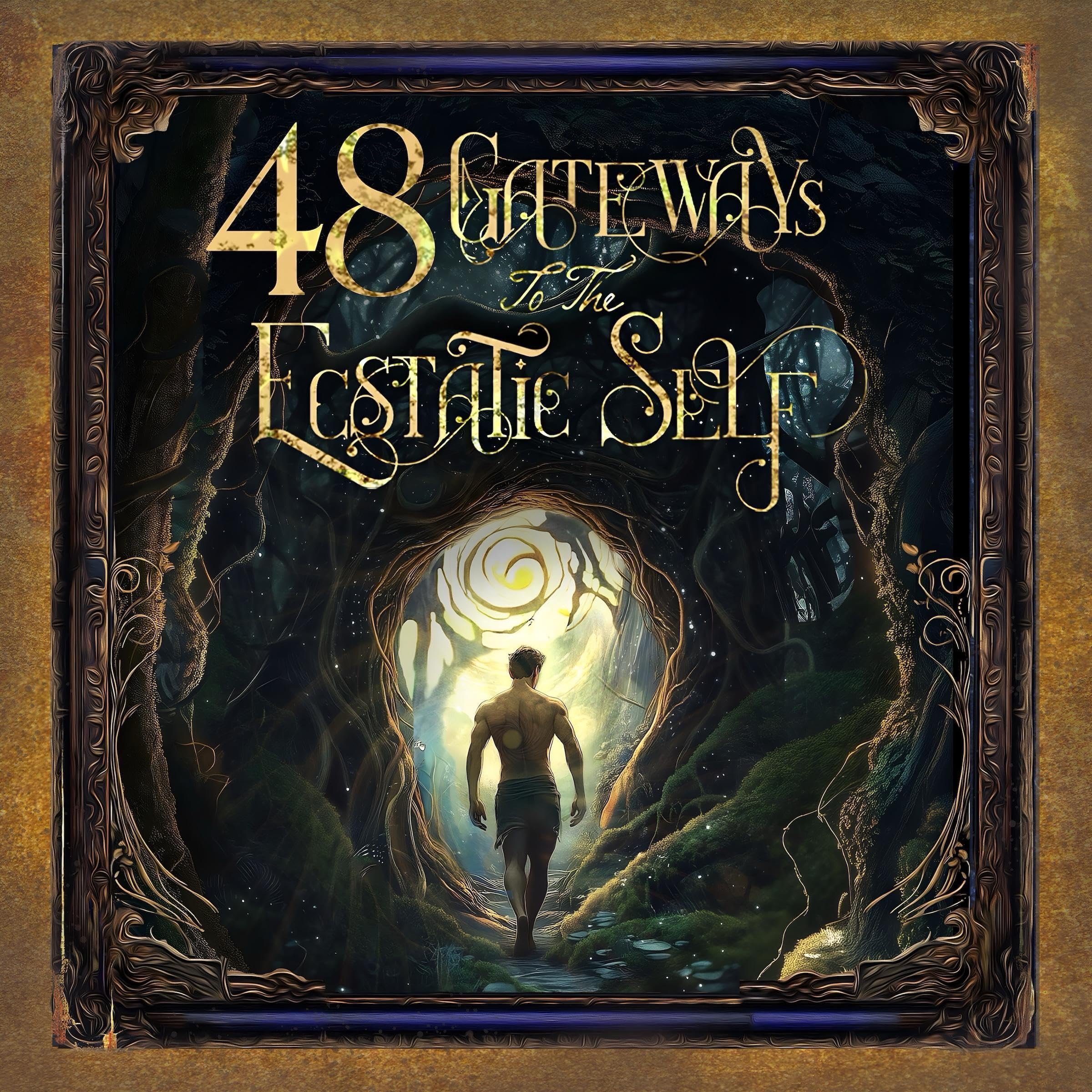 48 Gateways to the Ecstatic Self