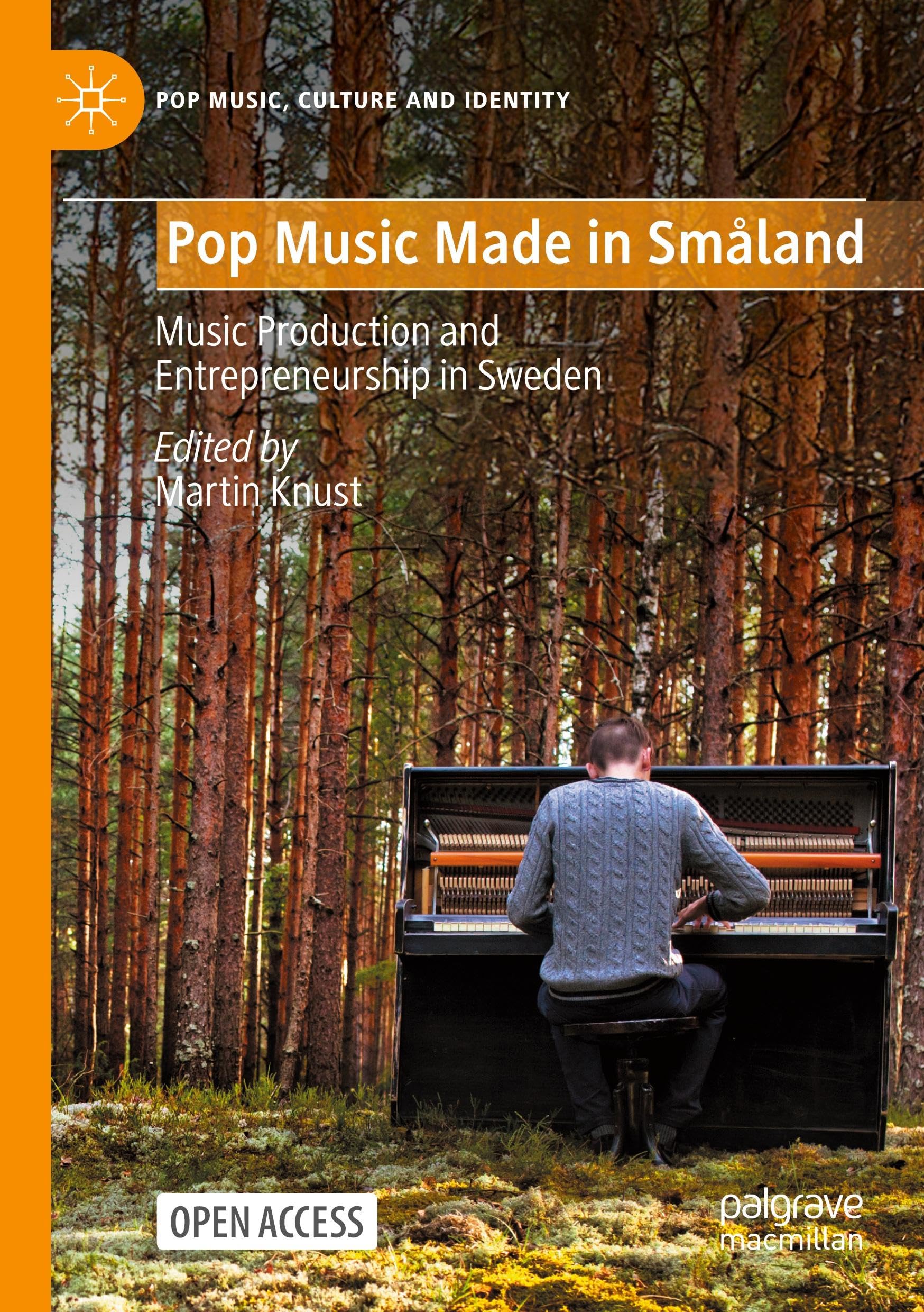 Pop Music Made in Småland: Music Production and Entrepreneurship in Sweden (Pop Music, Culture and Identity)