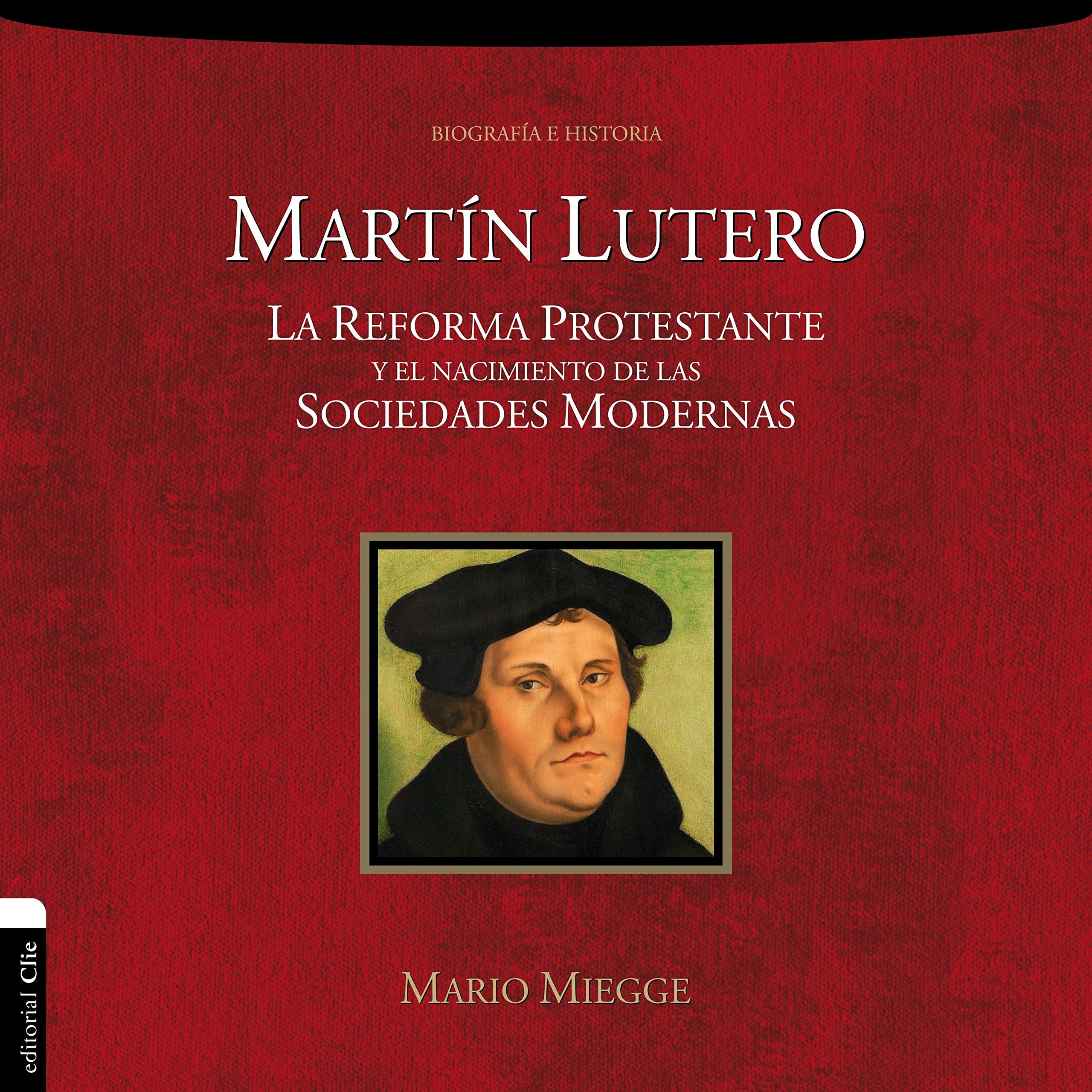 Martín Lutero: La Reforma Protestante y el Nacimiento de la Sociedad Moderna