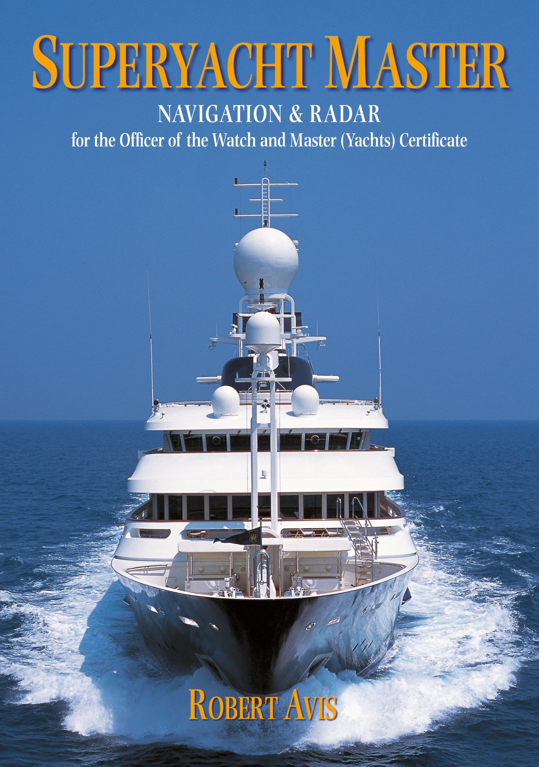 Superyacht Master: Navigation and Radar for the Master (Yachts) Certificate