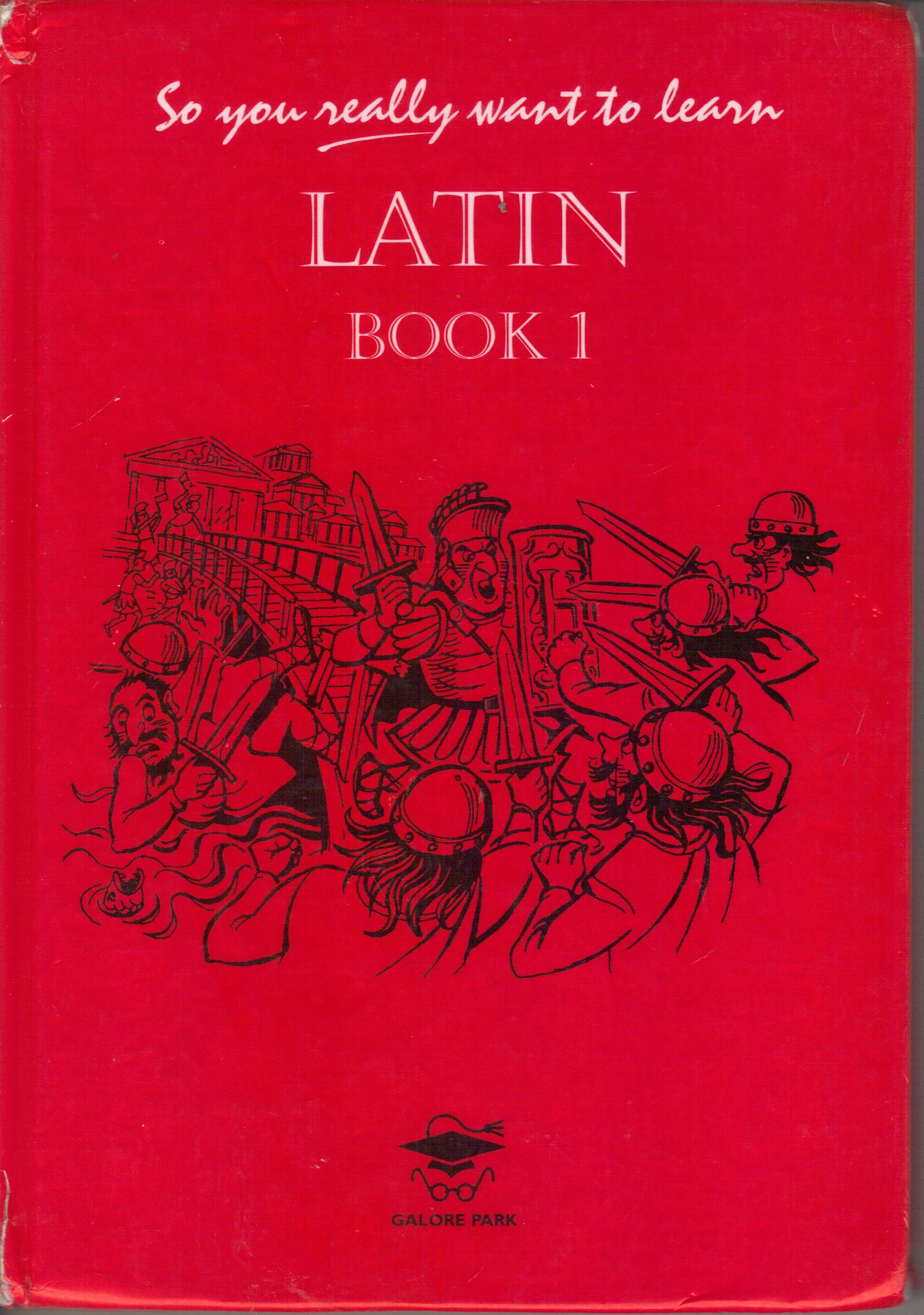 So You Really Want to Learn Latin Book I