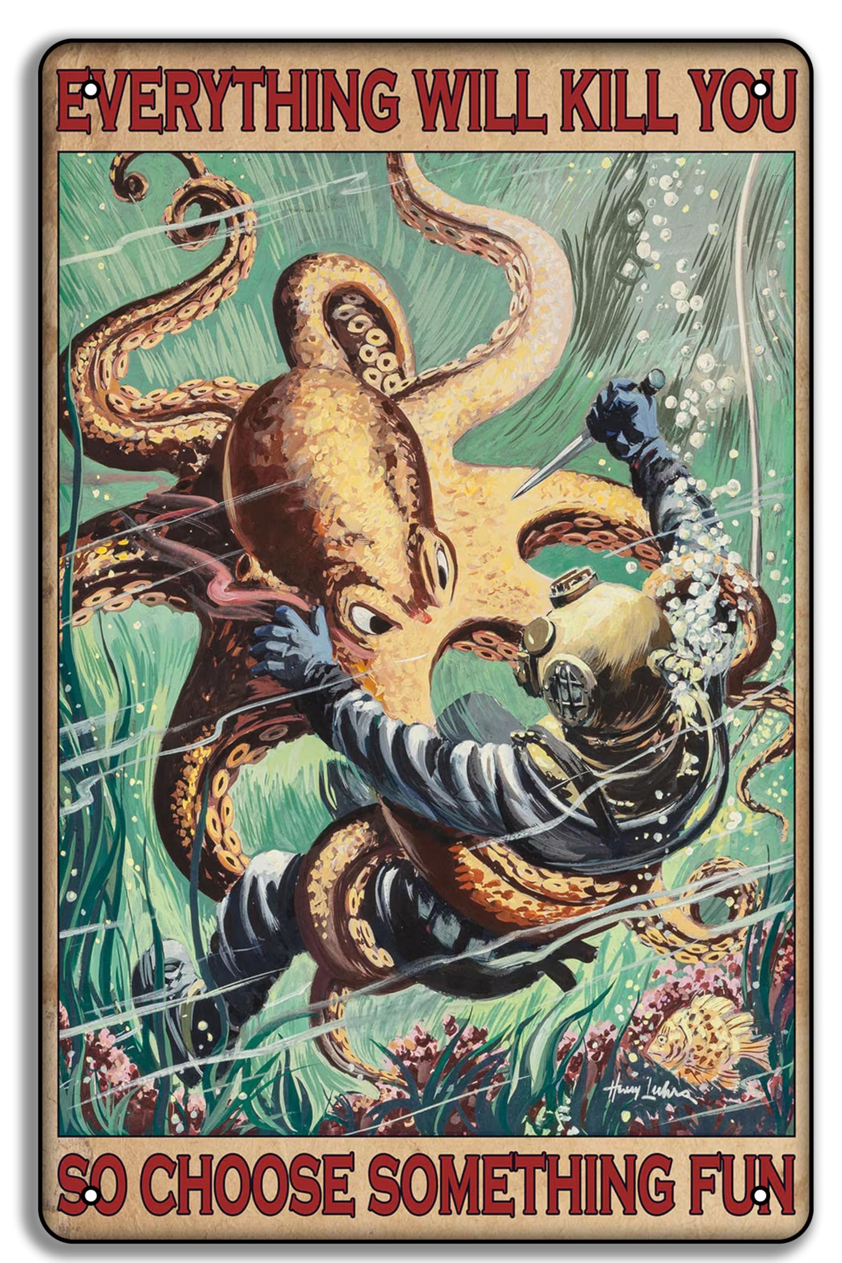 Scvgfdxzs Tin-10 Scuba Diving Diver & Octopus – Everything Will Kill You, So Choose Something Fun – Vintage Poster, 12X16 Inch Metal Sign, Fun Living Decor For Divers