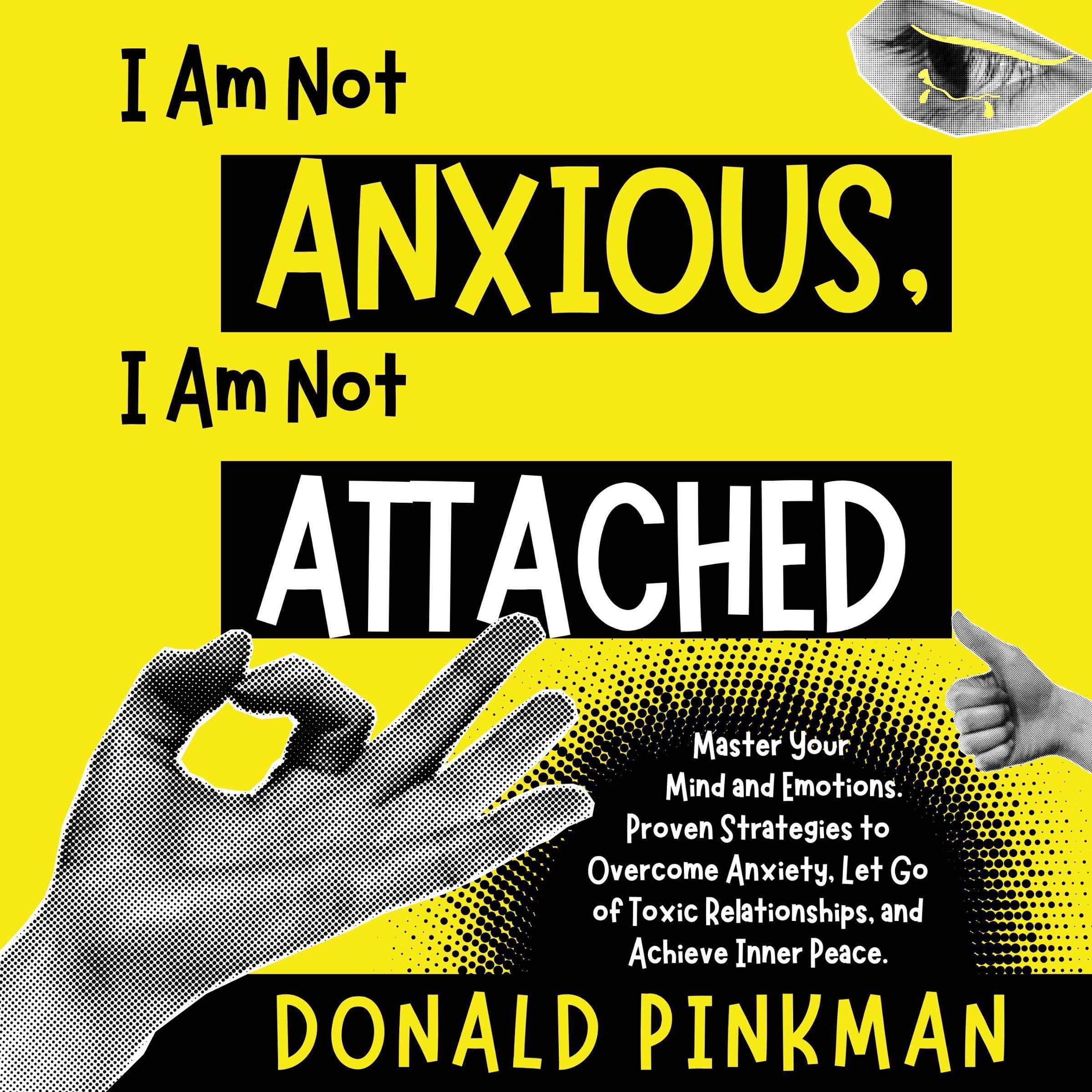I Am Not Anxious, I Am Not Attached