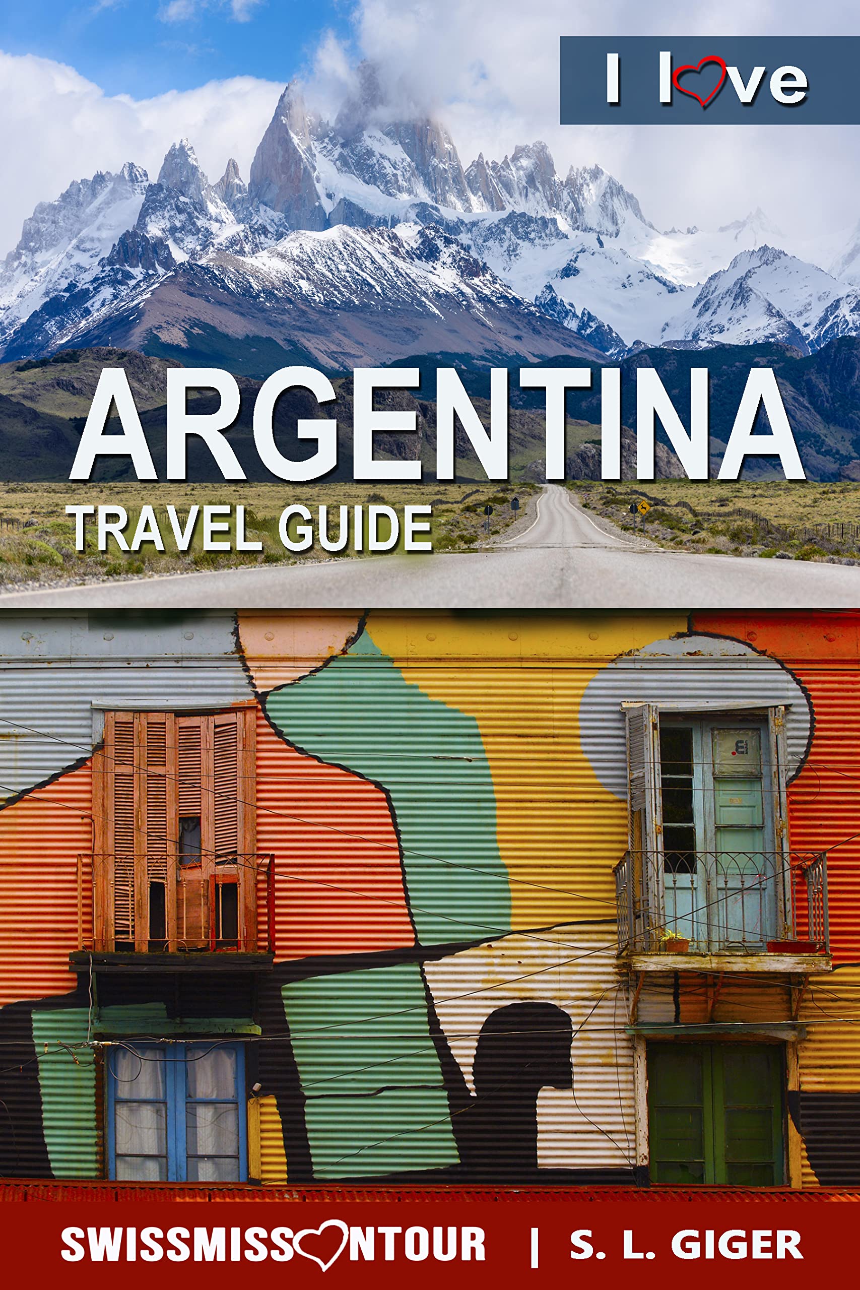 Argentina Travel Guide 2023: Argentina travel book with Chile and Uruguay. Patagonia travel and South America travel guide. (Swissmissontour Reiseführer)