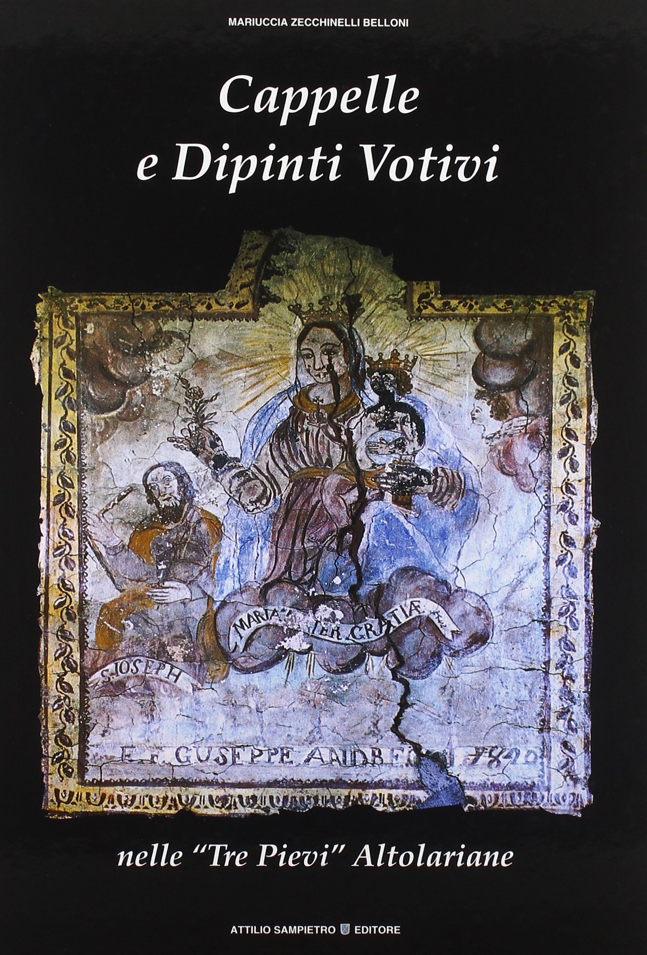 Cappelle e dipinti votivi nelle «Tre Pievi» altolariane - Beau livre d'art
