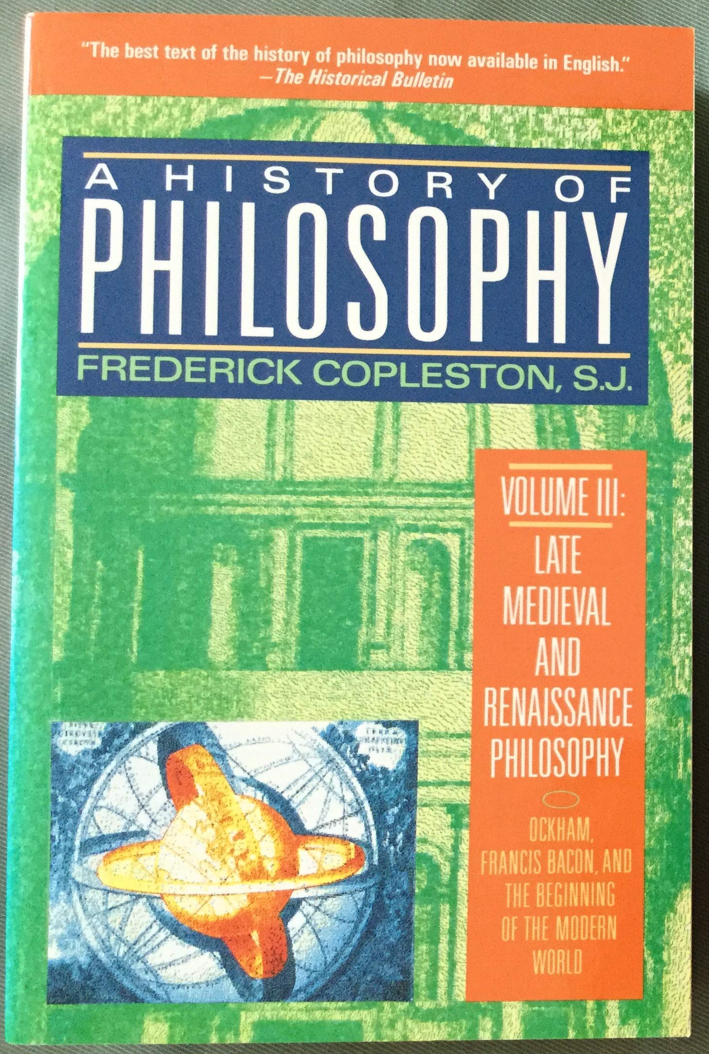 A History of Philosophy, Volume 3: Late Medieval and Renaissance Philosophy: Ockham, Francis Bacon, and the Beginning of the Modern World