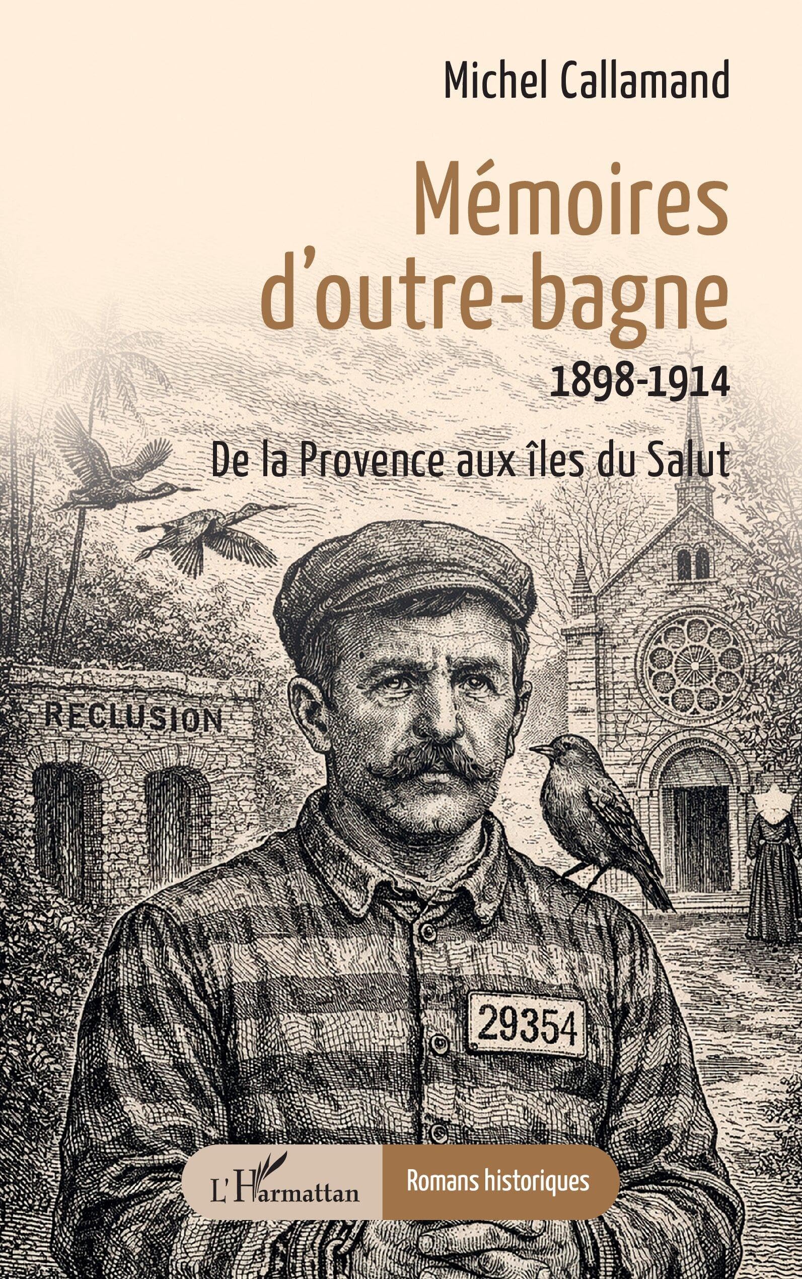 Mémoires d’outre-bagne: 1898-1914 De la Provence aux îles du Salut (Romans Historiques)