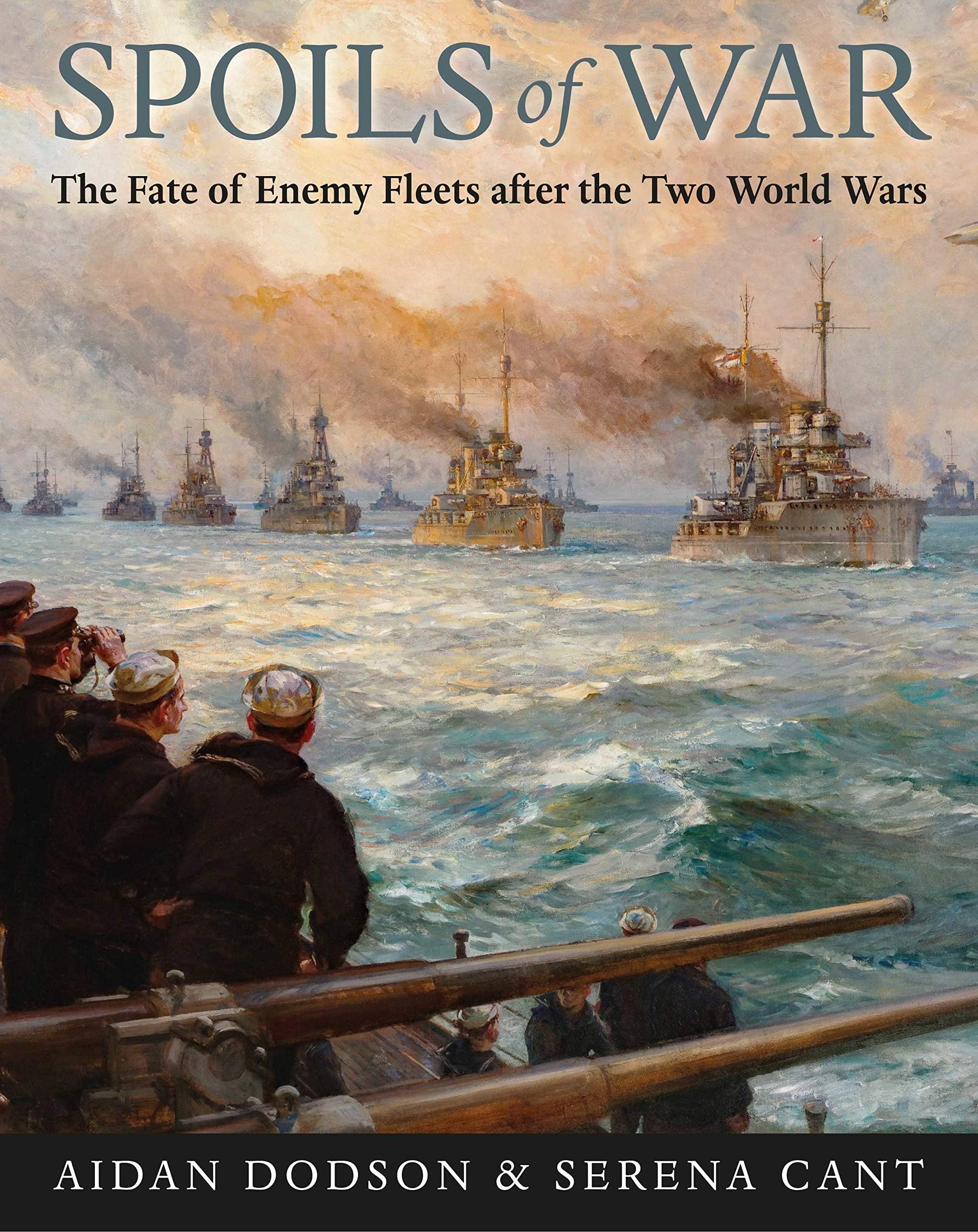 Seaforth Publishing Spoils of War: The Fate of Enemy Fleets after the Two World Wars