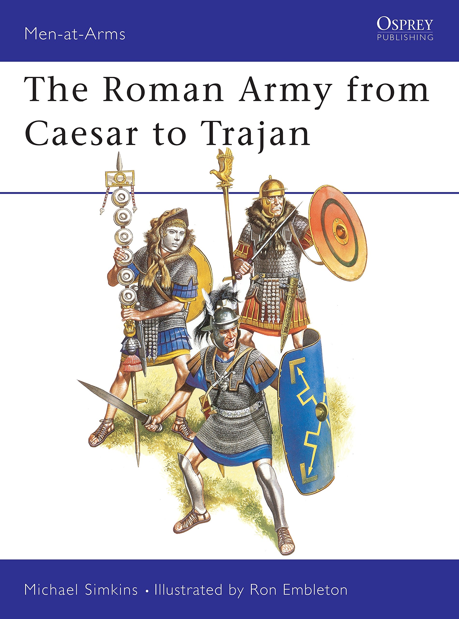 The Roman Army from Caesar to Trajan (Men-at-Arms)