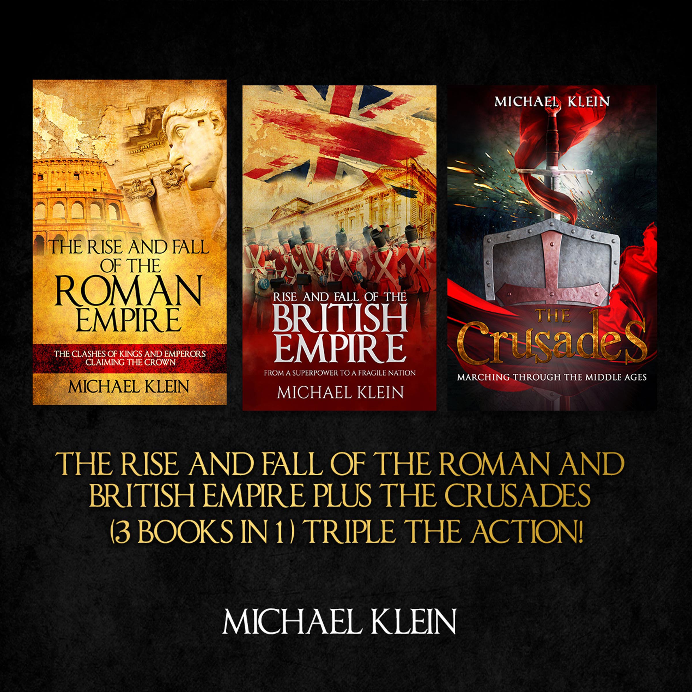 The Rise and Fall of the Roman and British Empire plus the Crusades