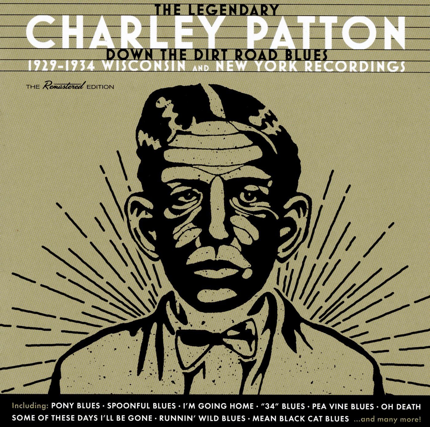 Charley Patton Down The Dirt Road Blues - 1929-1934 Wisconsin And New York Recor