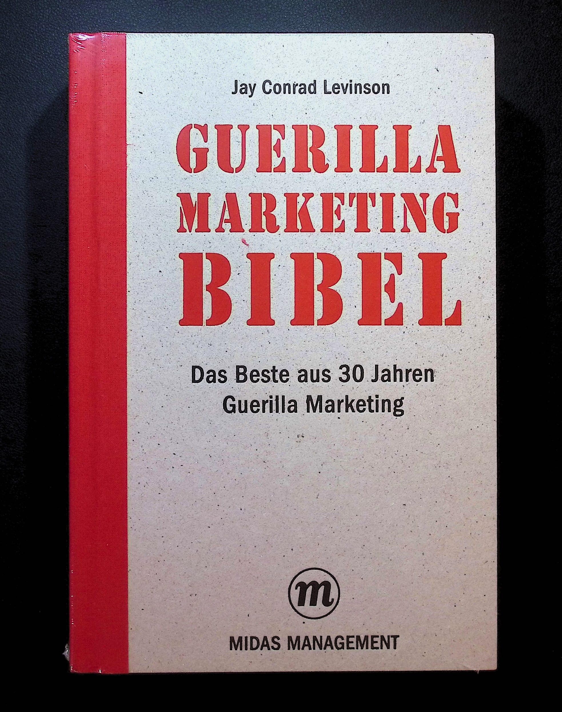 Guerilla Marketing Bibel: Das Beste aus 30 Jahren Guerilla Marketing