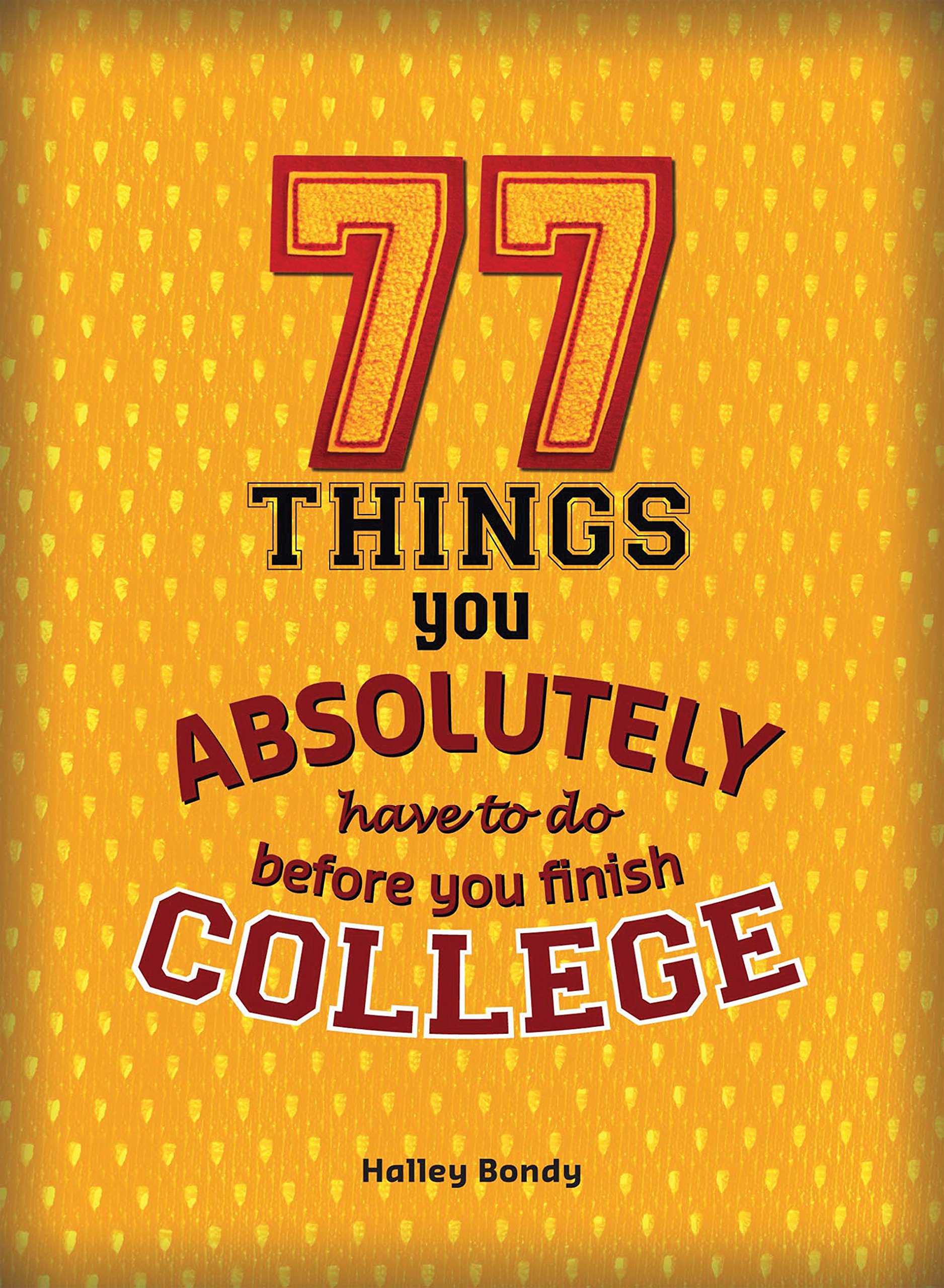 77 Things You Absolutely Have to Do Before You Finish College