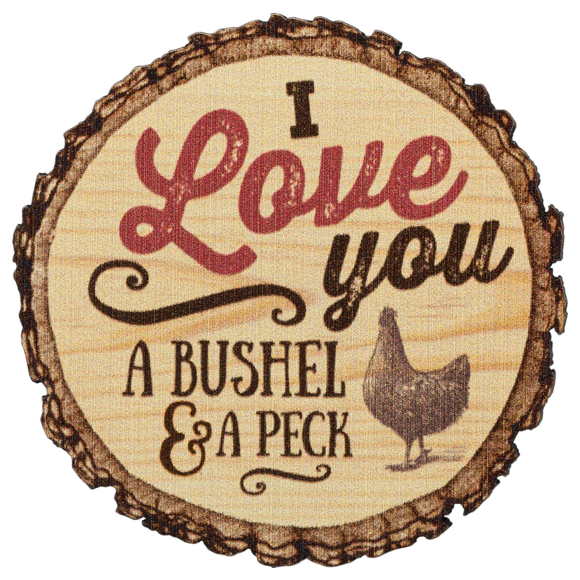 P. Graham Dunn I Love You A Bushel and A Peck Chicken Rustic Bark Look Wood Circle Magnet