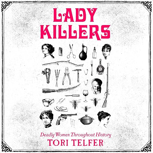 Lady Killers: Deadly Women Throughout History