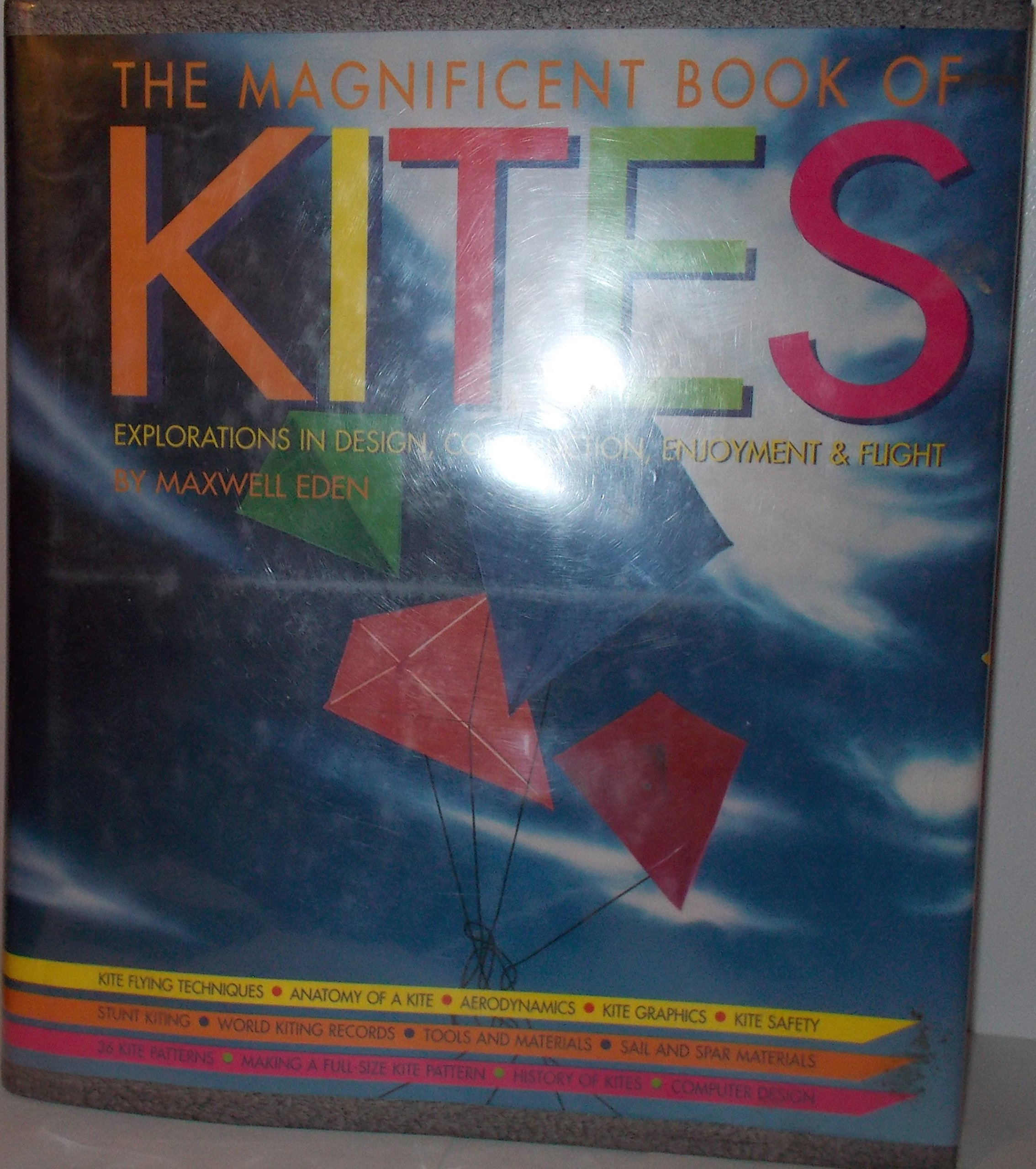 Magnificent Book of Kites: Explorations in Design, Construction, Enjoyment & Flight