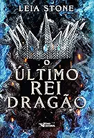 O último rei Dragão: Os reis de Avalier – Volume 1
