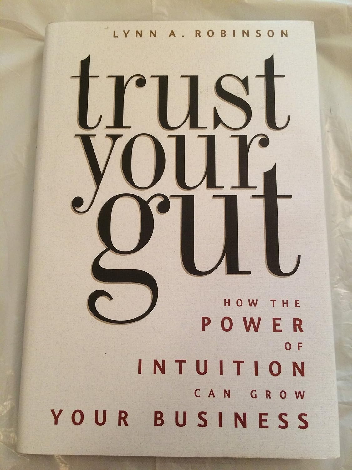 Trust Your Gut: How the Power of Intuition Can Grow Your Business ...