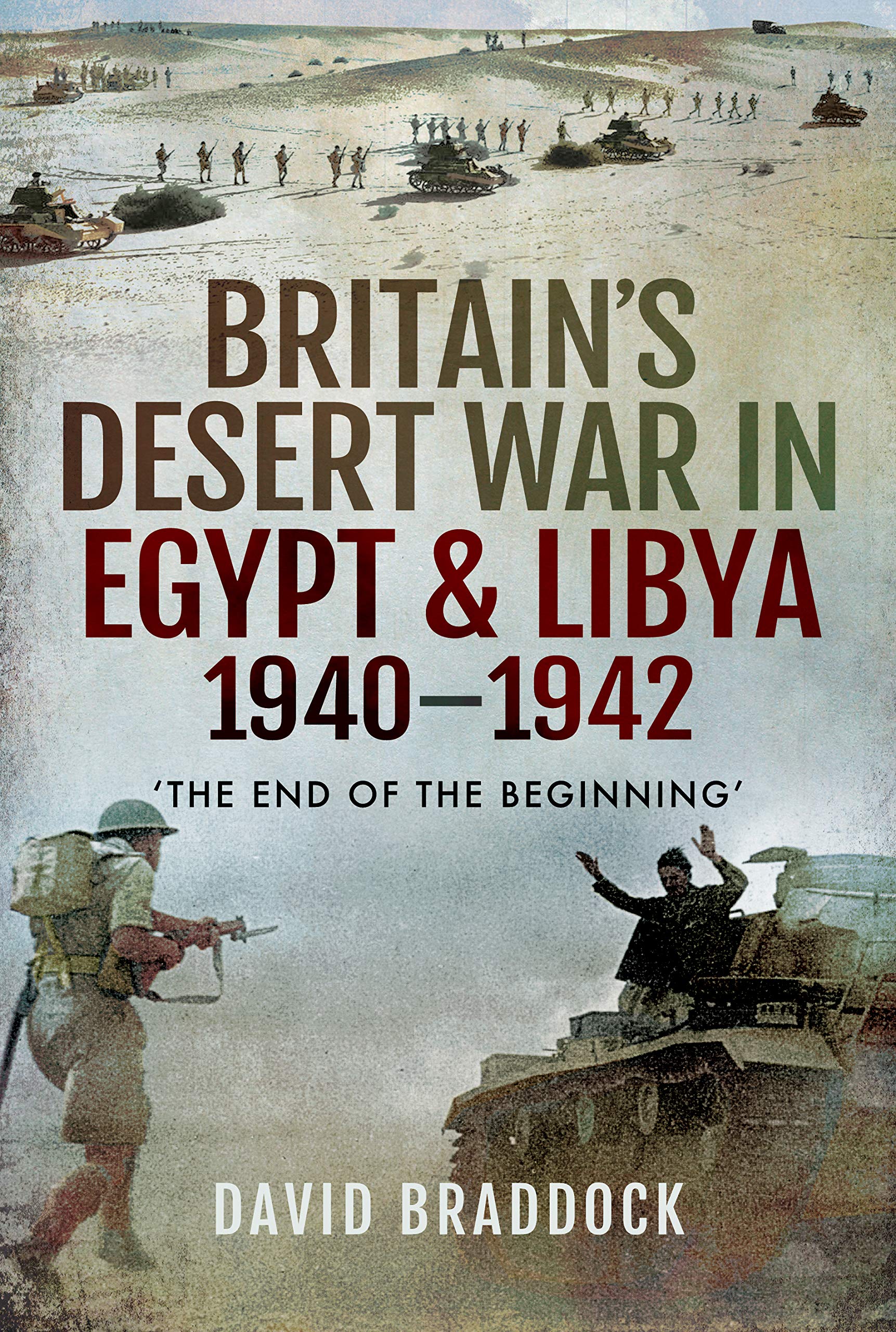 Britain's Desert War in Egypt and Libya 1940-1942: The End of the Beginning'