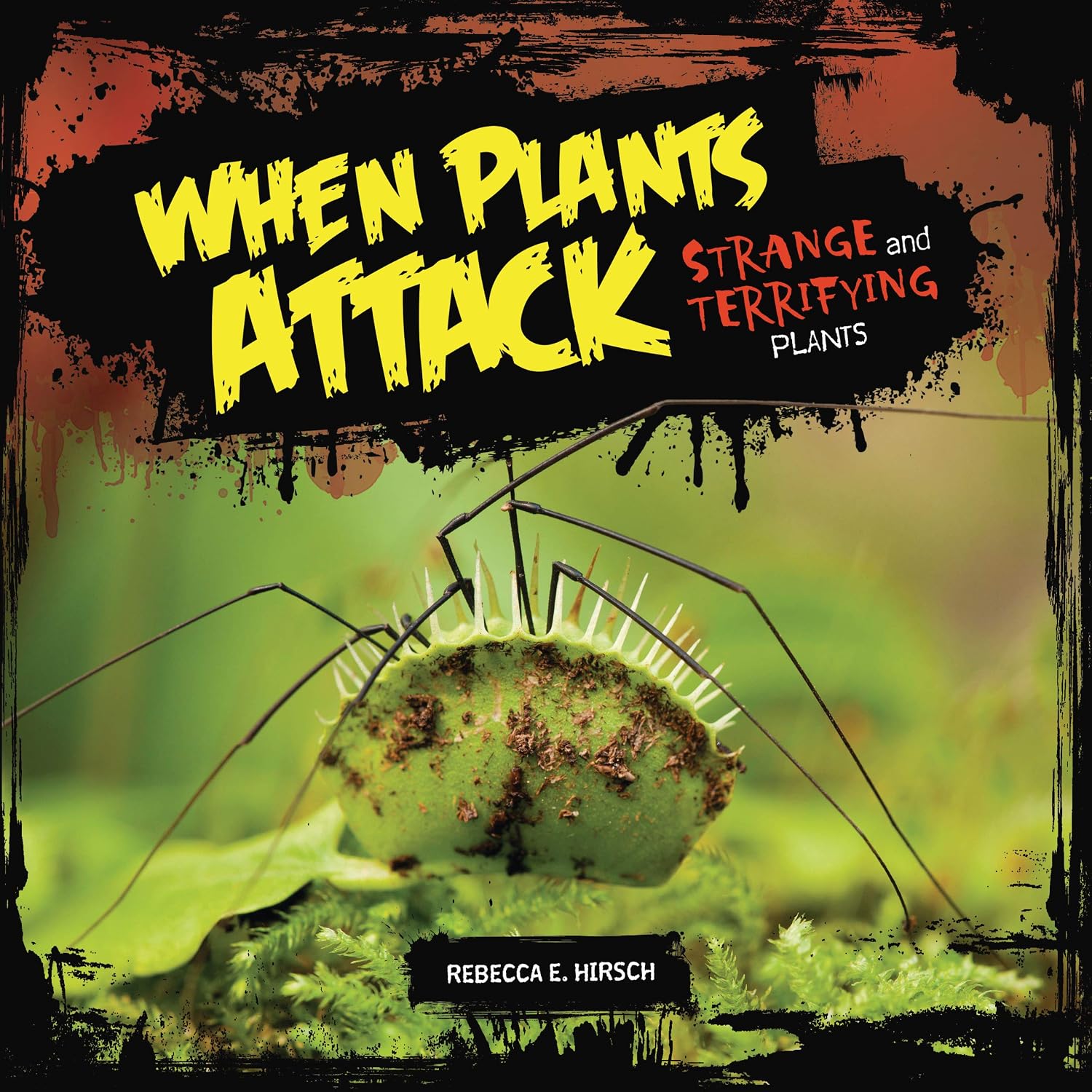 When Plants Attack: Strange and Terrifying Plants      Kindle Edition
