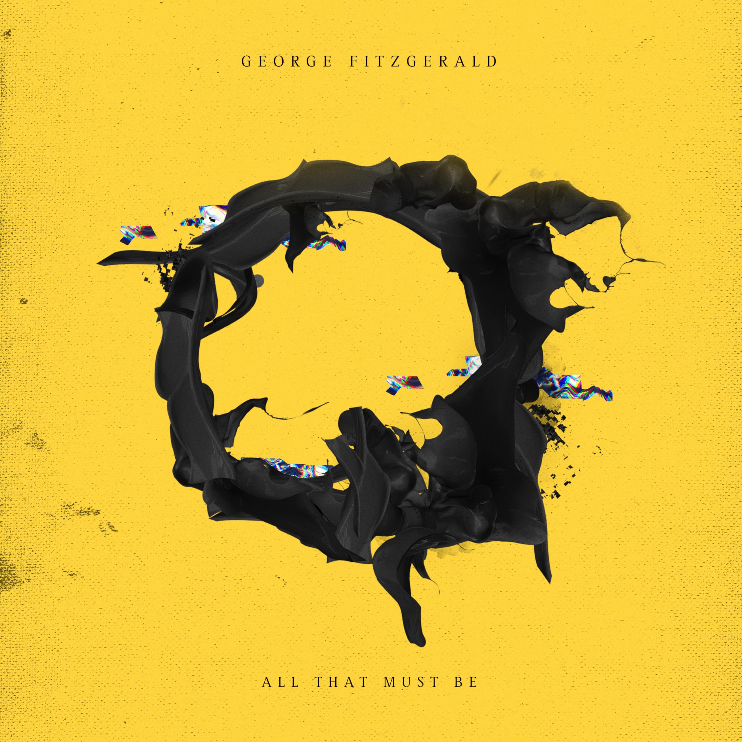 GEORGE FITZGERALD - ALL THAT MUST BE - 12""  VINYL LP + MP3 - 2 DISCS - NEW