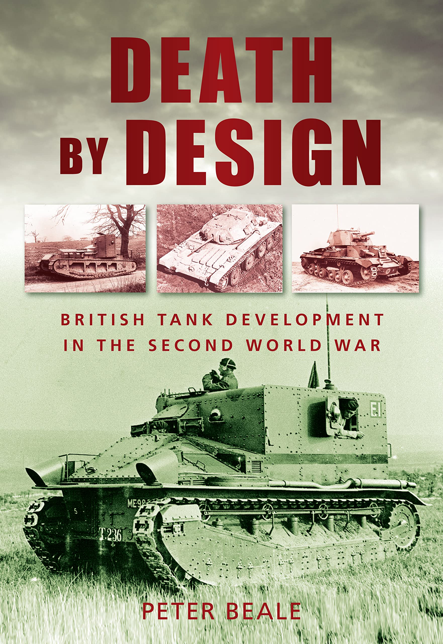 Death by Design: British Tank Development In The Second World War