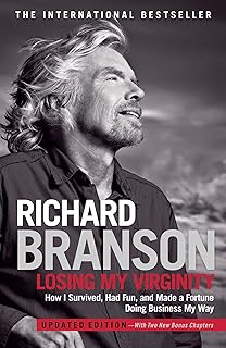 Losing My Virginity: How I Survived, Had Fun, and Made a Fortune Doing Business My Way
